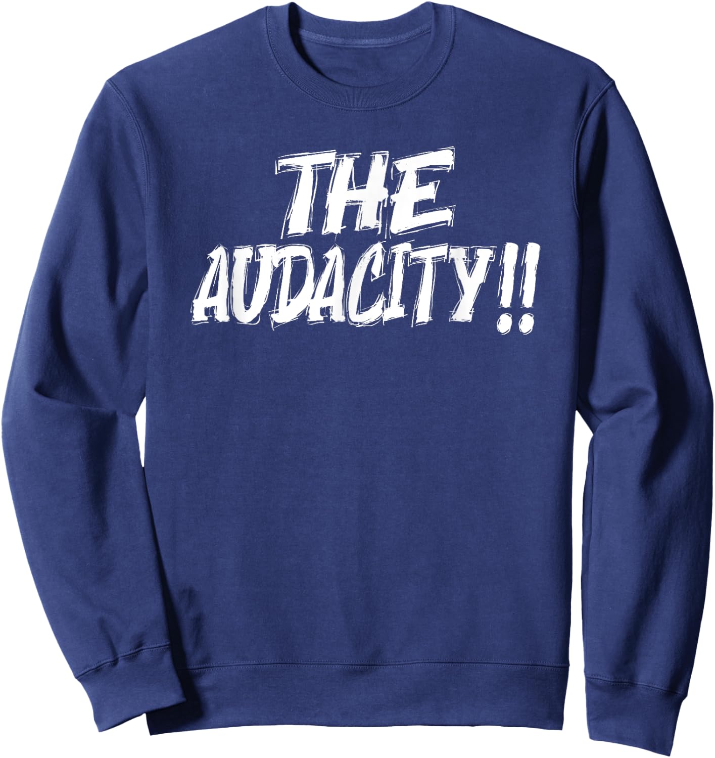 The Audacity - Graphic Design For Any Occasion Sweatshirt - Sweatshirt | Navy