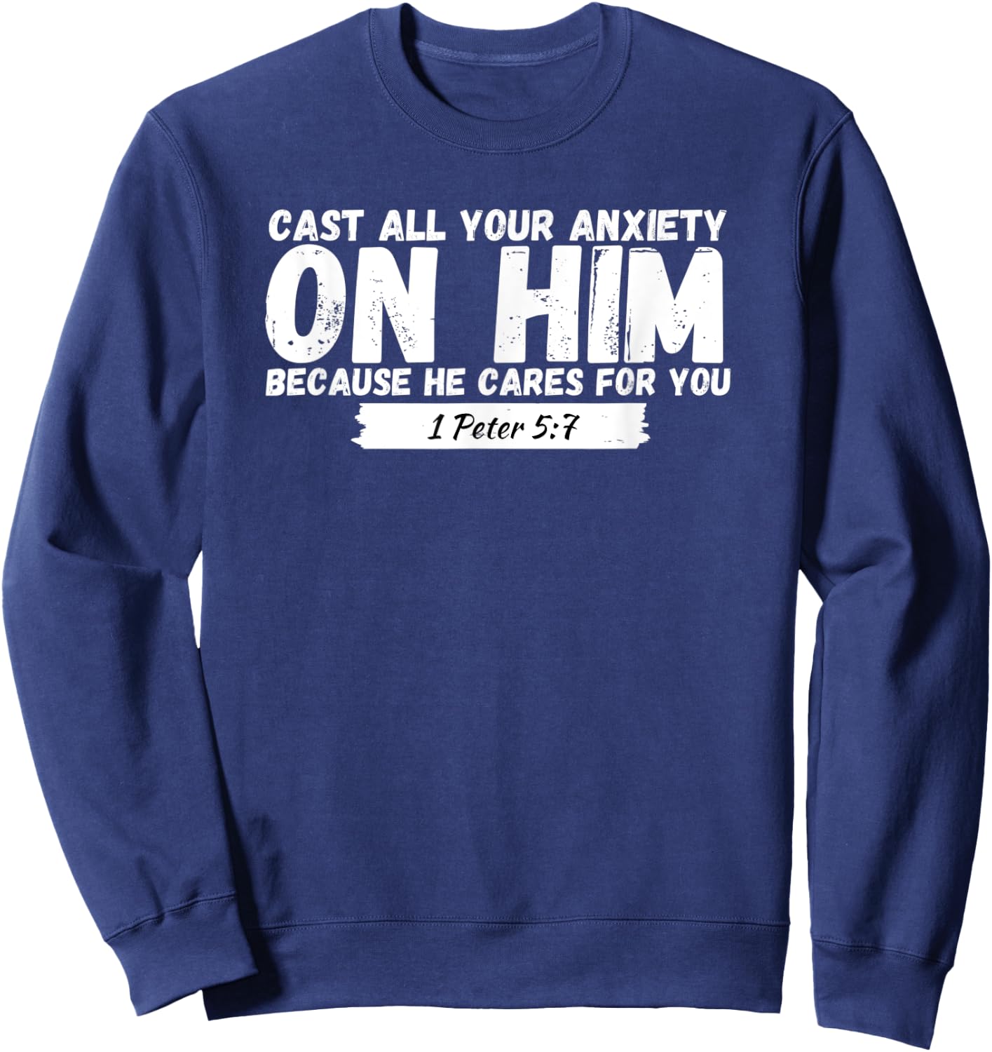 Cast All Your Anxiety On Him 1 Peter 5:7, Bible Verse Church Sweatshirt - Sweatshirt | Navy