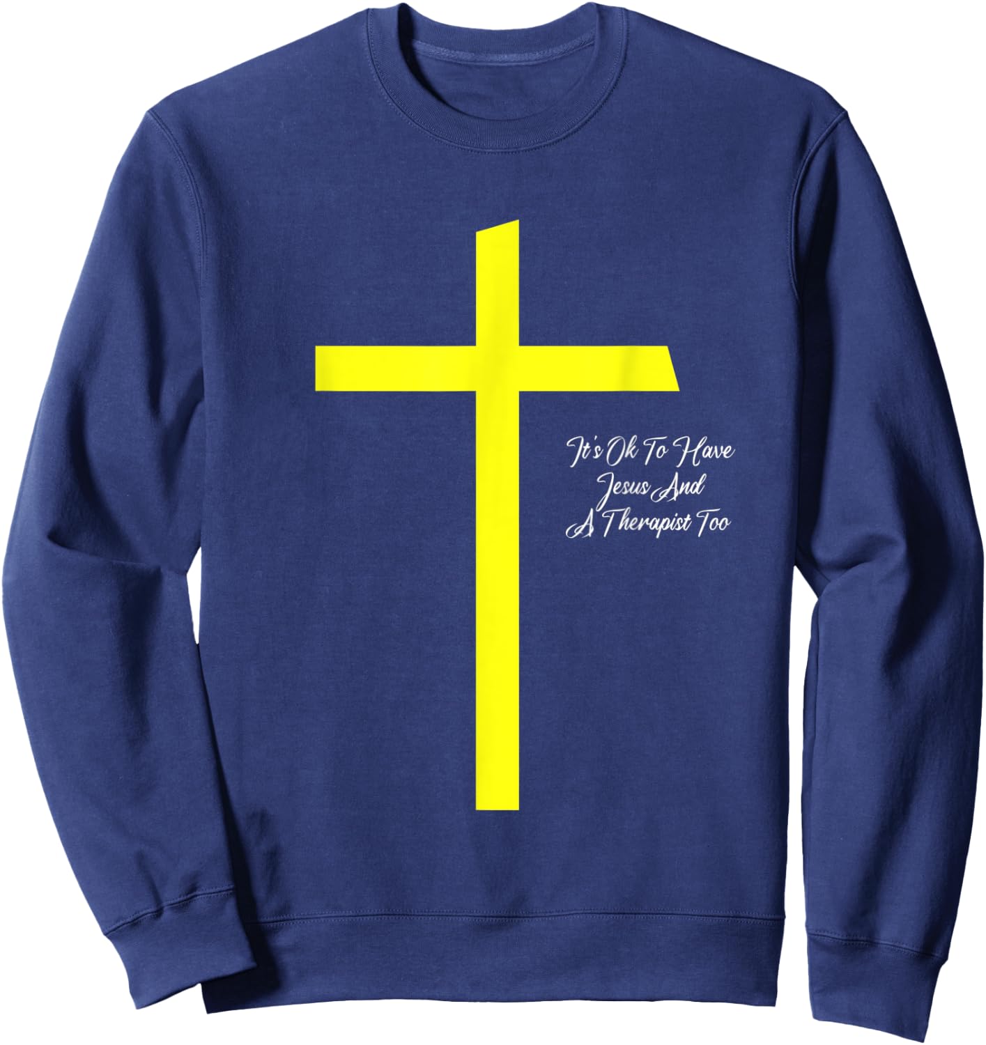 It's Ok To Have Jesus And A Therapist Too Christian Prayers Sweatshirt - Sweatshirt | Navy