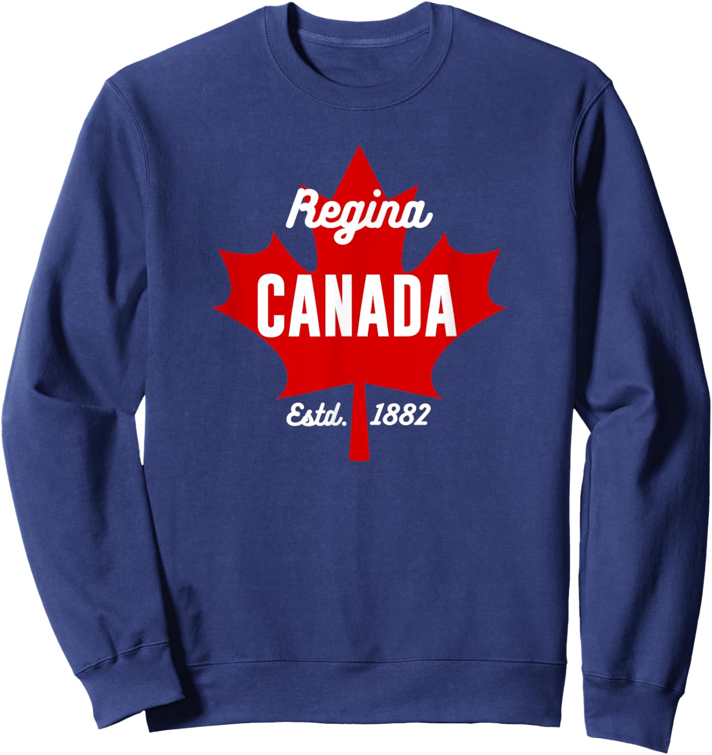 Regina Canada Eh Maple Leaf Canadian Flag Gift Sweatshirt - Sweatshirt | Navy
