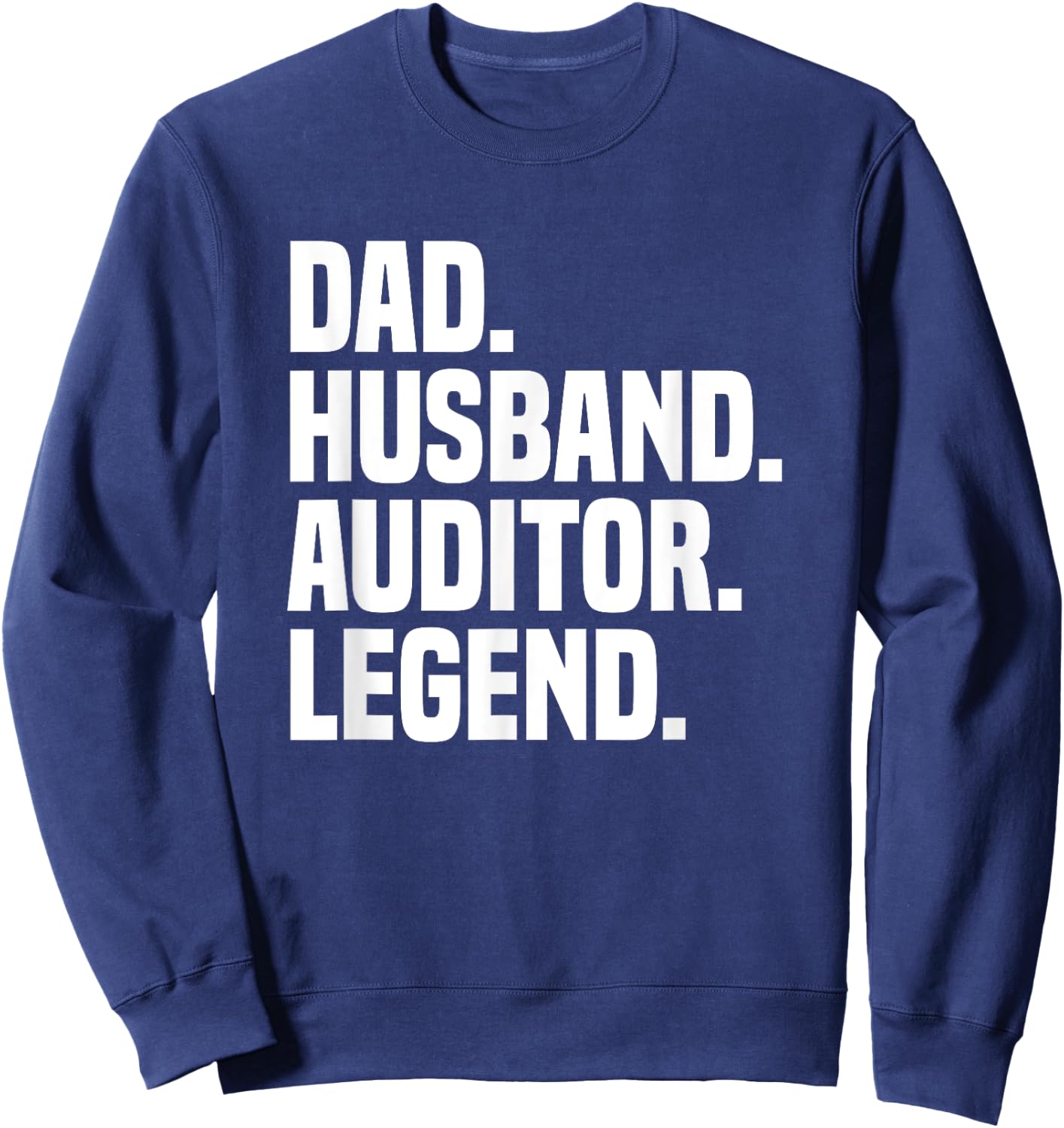 Dad Husband Auditor Legend Funny Certified Public Accountant Sweatshirt - Sweatshirt | Navy
