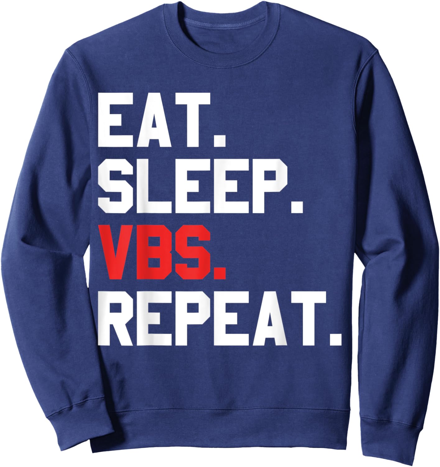 VBS Eat Sleep VBS Repeat Vacation Bible School matching crew Sweatshirt - Sweatshirt | Navy
