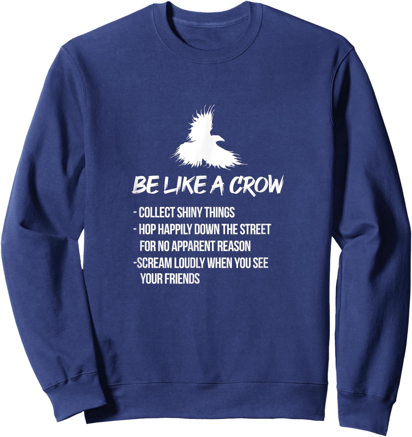 Be Like A Crow Crows Raven Bird Birder Birdwatching Sweatshirt - Sweatshirt | Navy
