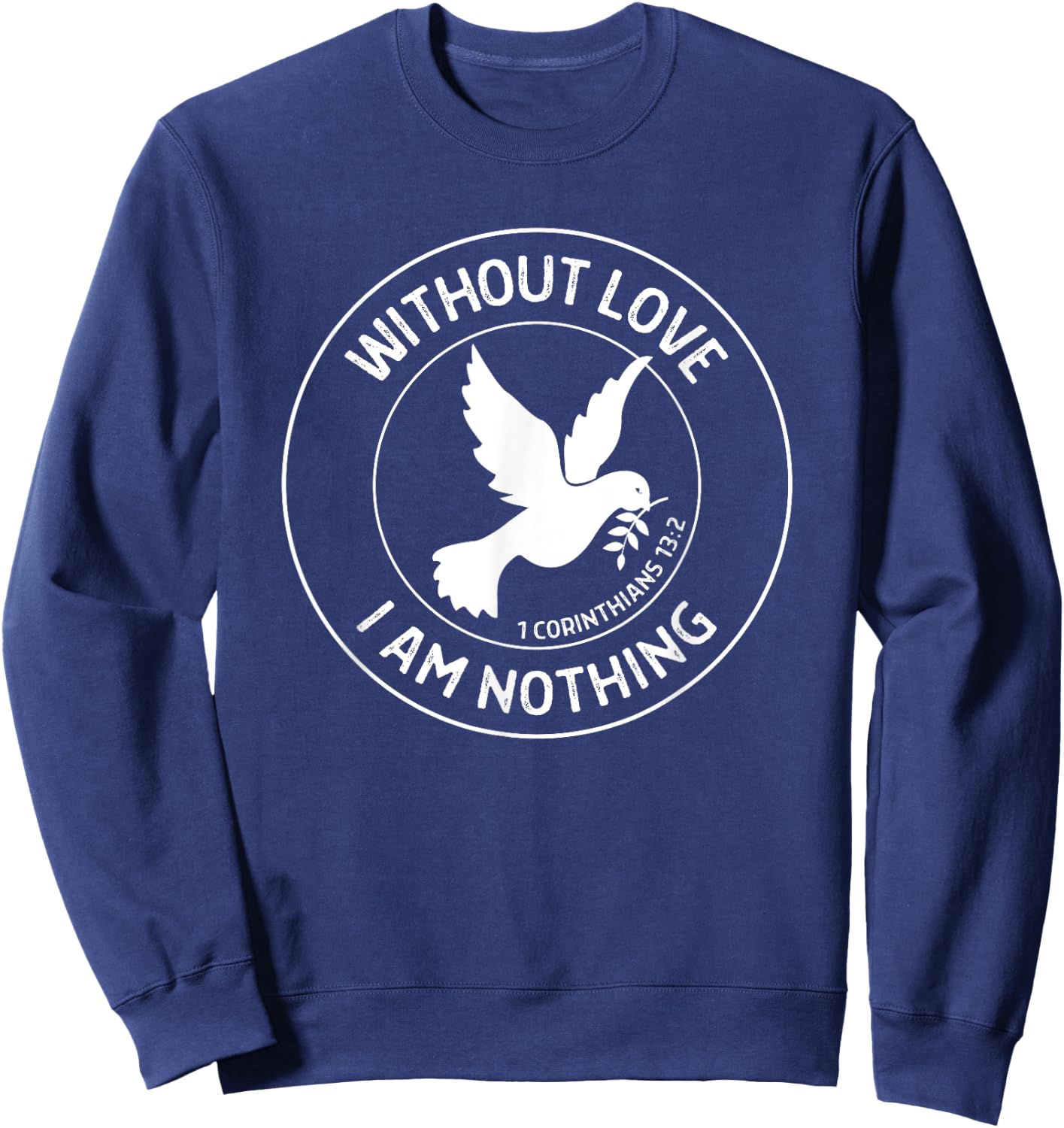 1 Corinthians 13:2 Without Love I Am Nothing - Bible Verse Sweatshirt - Sweatshirt | Navy