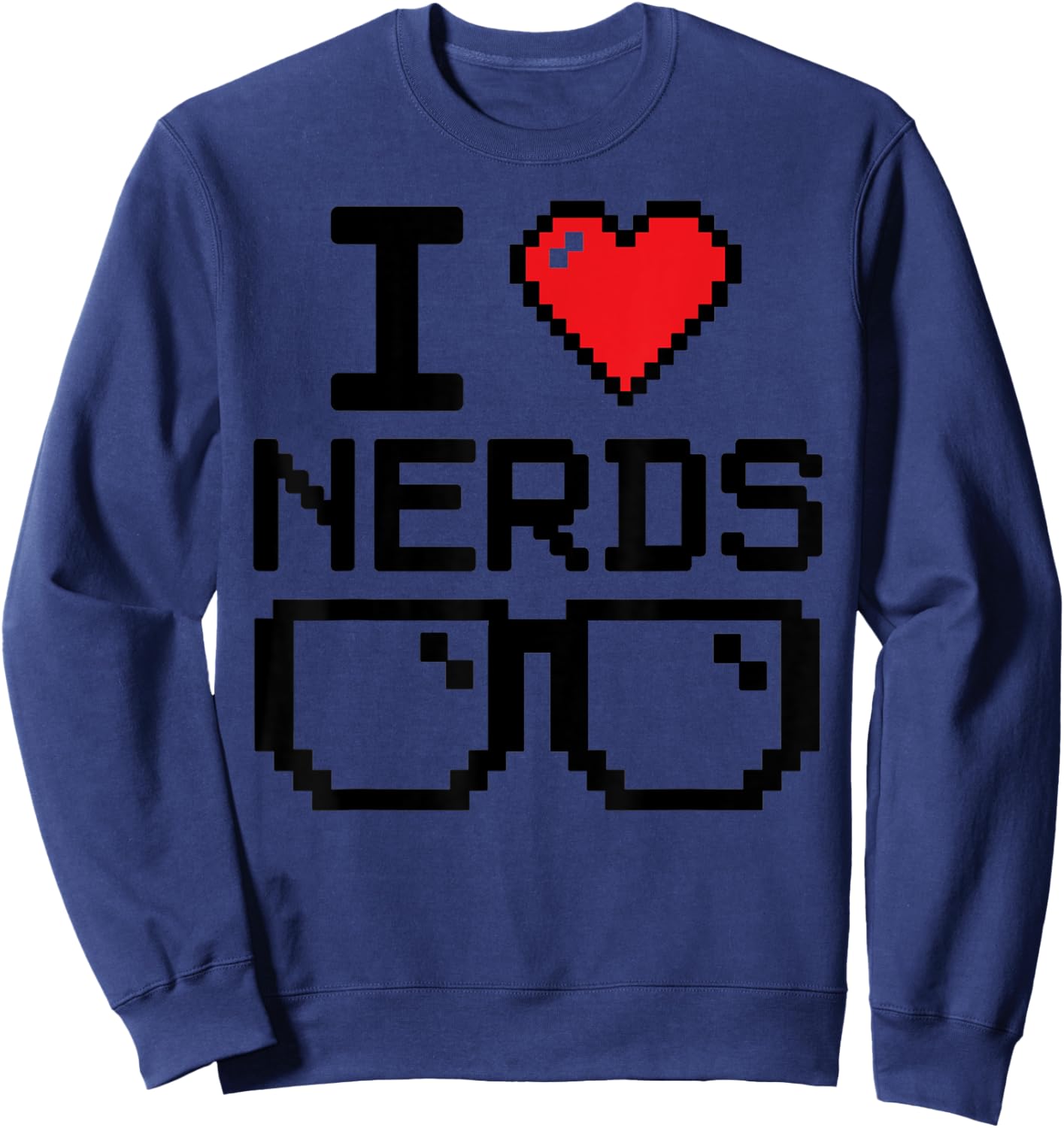 I love nerds for science or Book lovers and knowledge geeks Sweatshirt - Sweatshirt | Navy