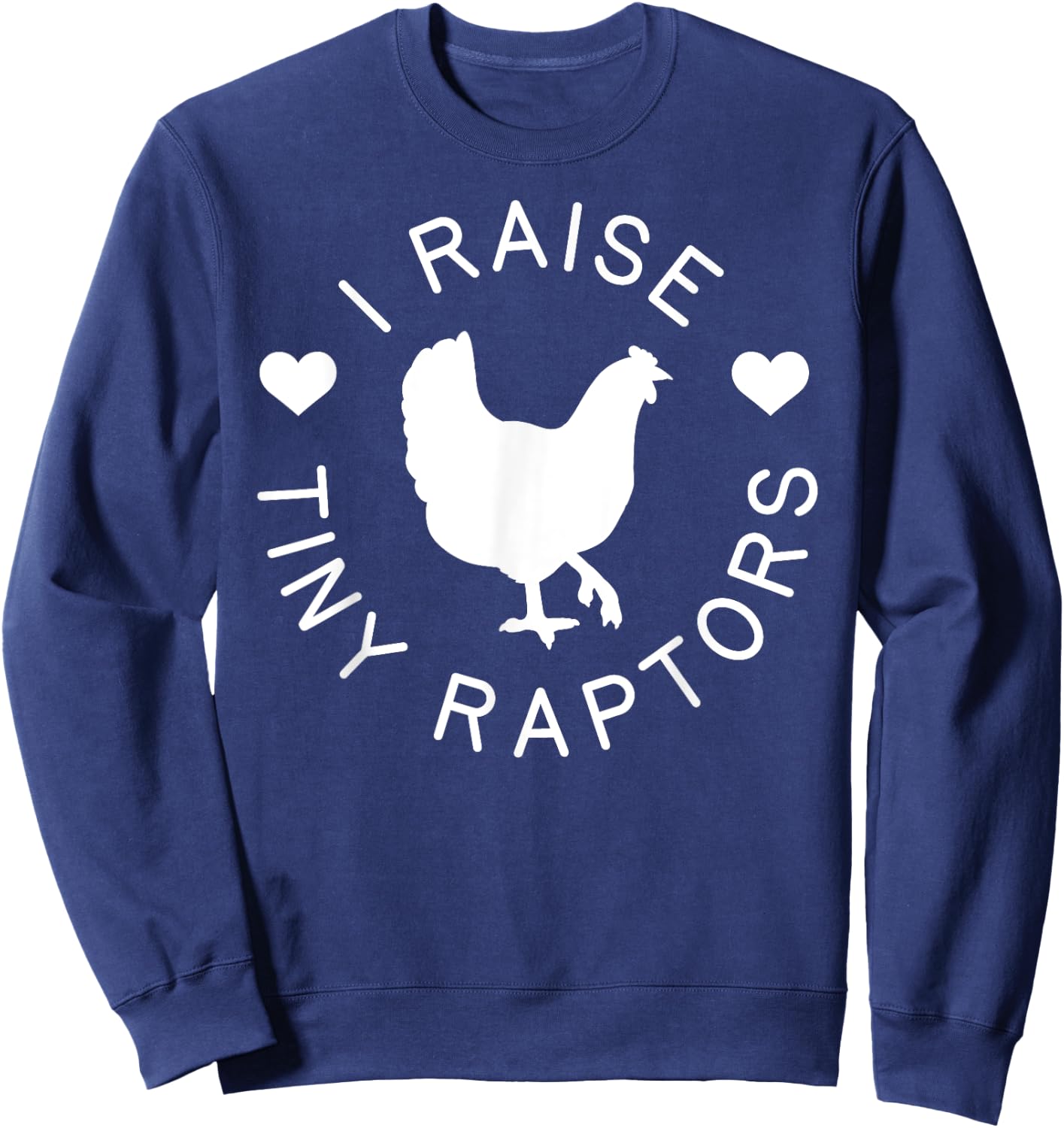 Chicken Shirt Raise Tiny Raptors Farm Animal Hen Gift Sweatshirt - Sweatshirt | Navy