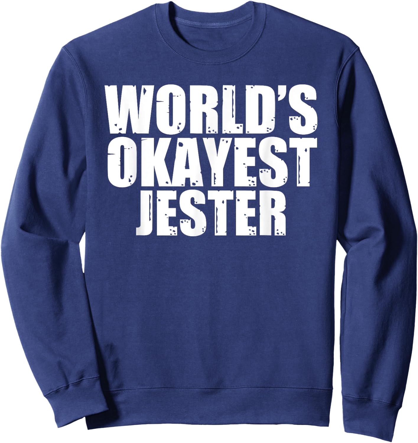 Jester: World's Okayest Funny Sweatshirt - Sweatshirt | Navy