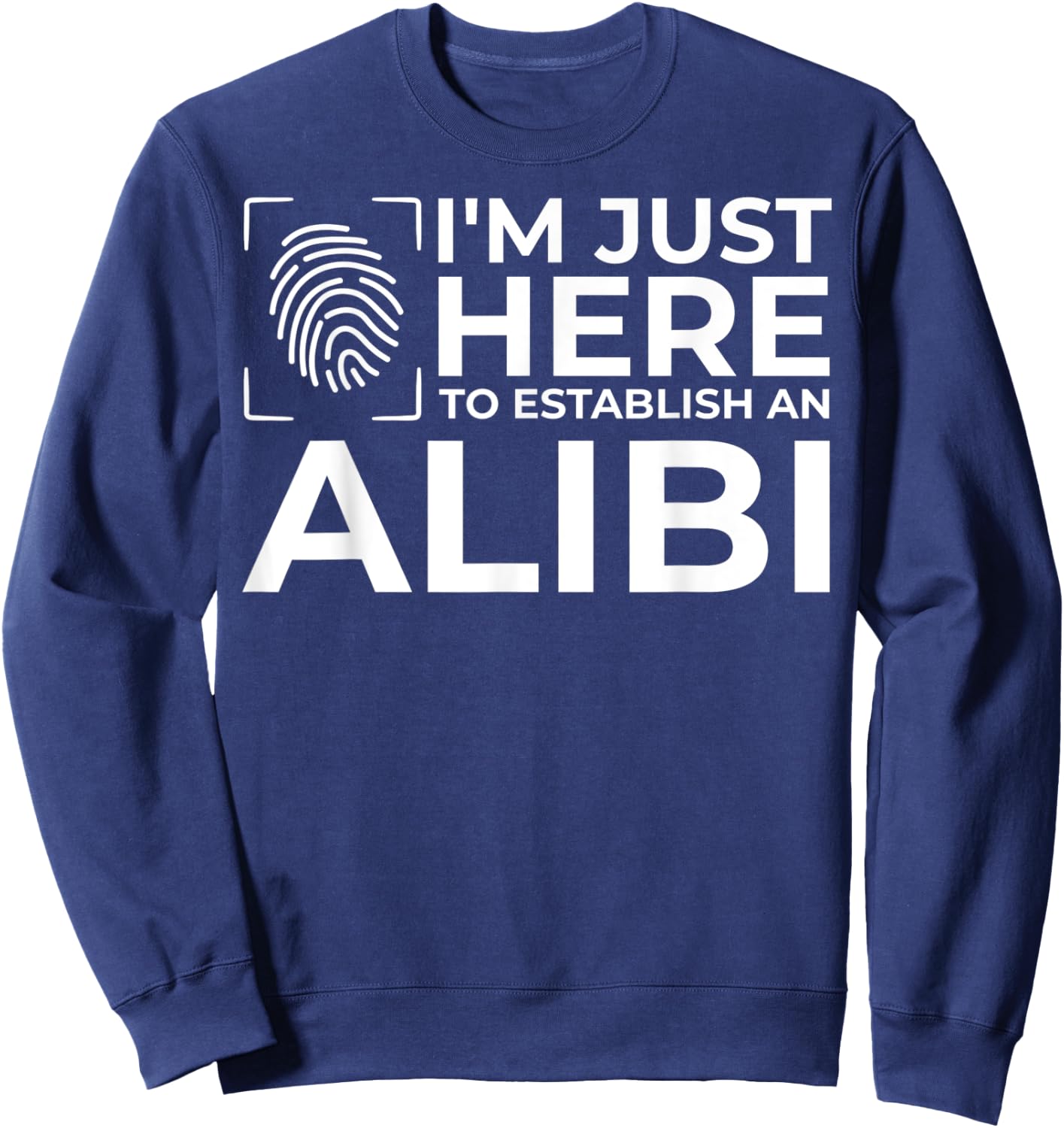 Funny Alibi Party Night Joke Quotes Sarcastic Sweatshirt - Sweatshirt | Navy