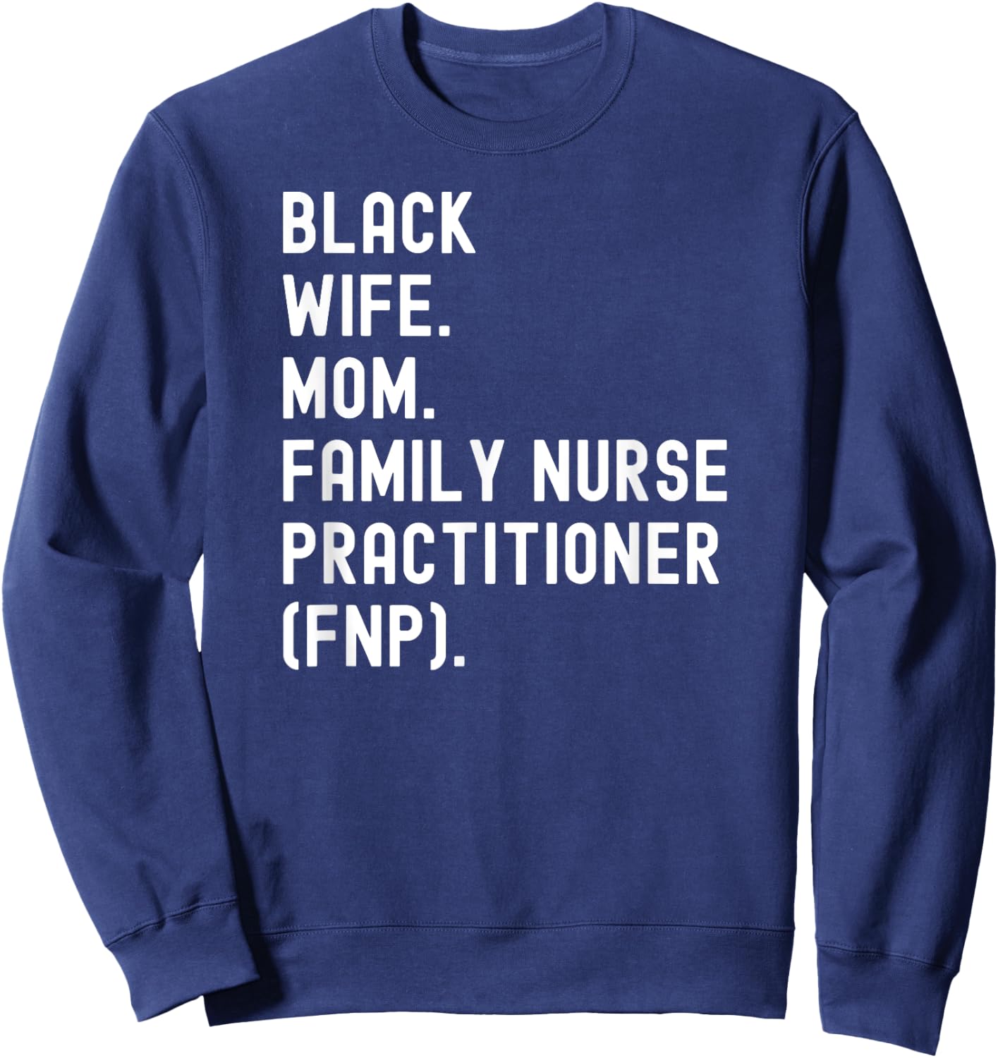 Black Wife Mom Family Nurse Practitioner FNP Sweatshirt - Sweatshirt | Navy