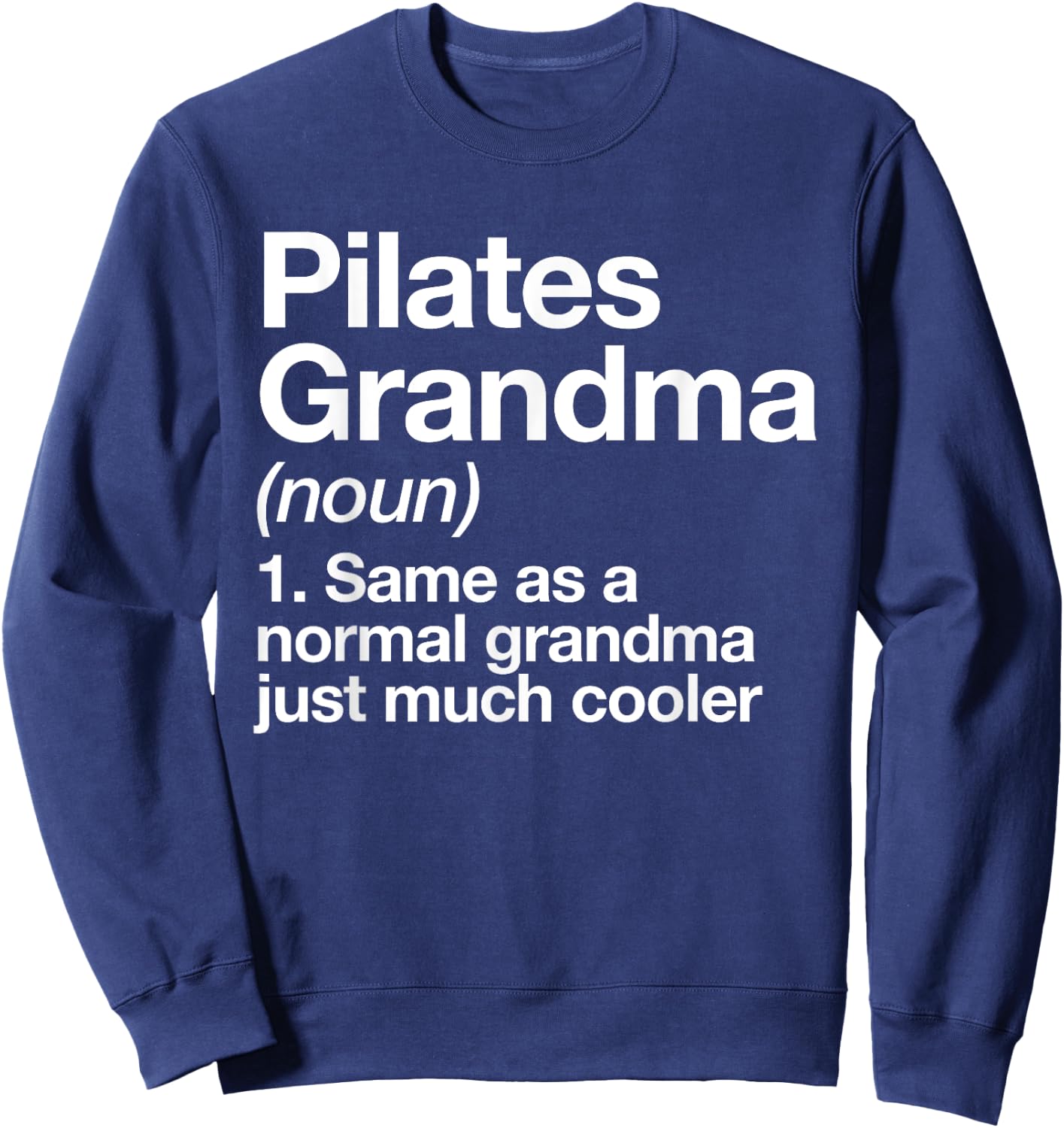 Pilates Grandma Definition Funny Sports Sweatshirt - Sweatshirt | Navy