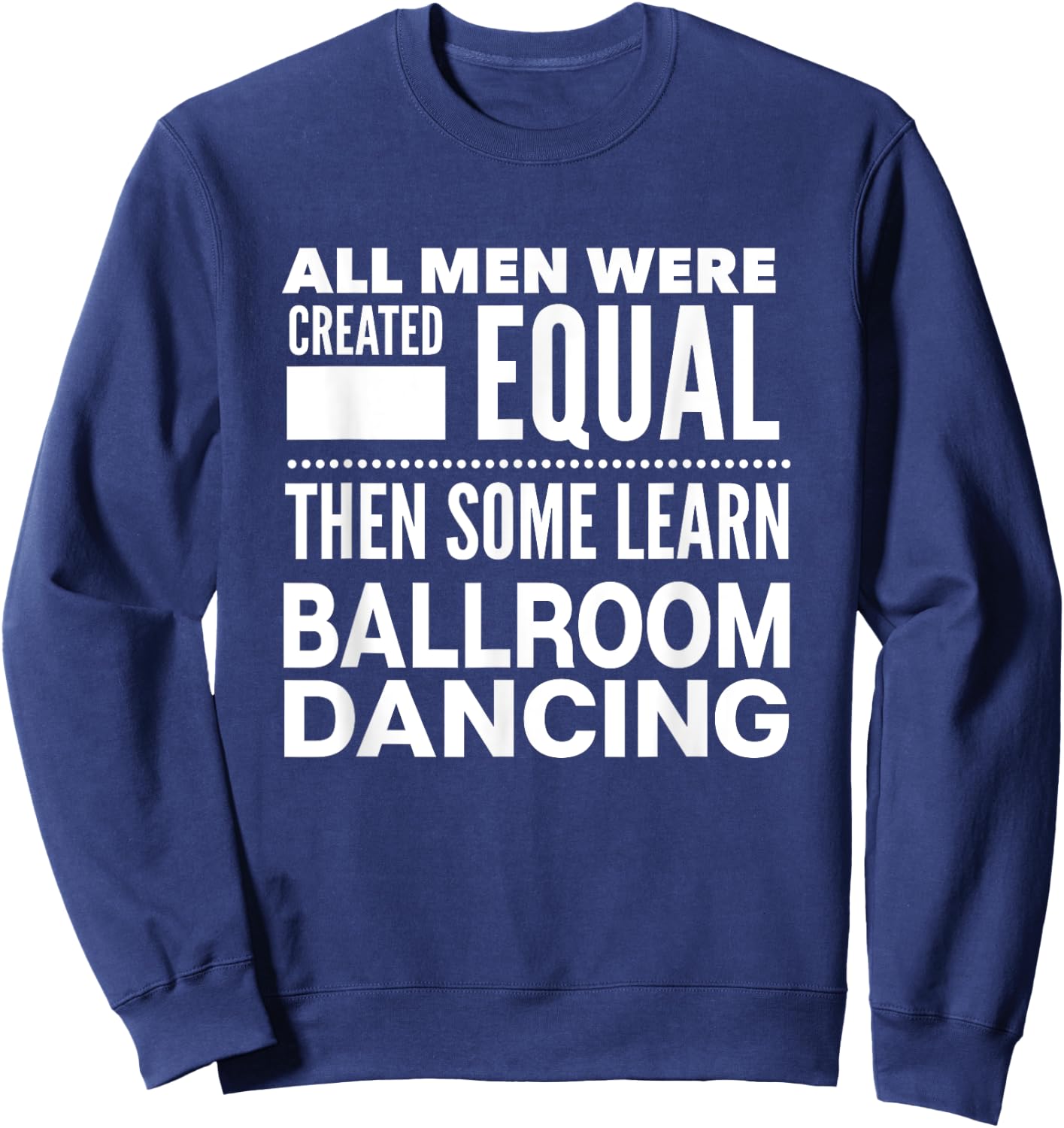 BALLROOM DANCING Men Funny Statement Dancers Waltz Foxtrot Sweatshirt - Sweatshirt | Navy