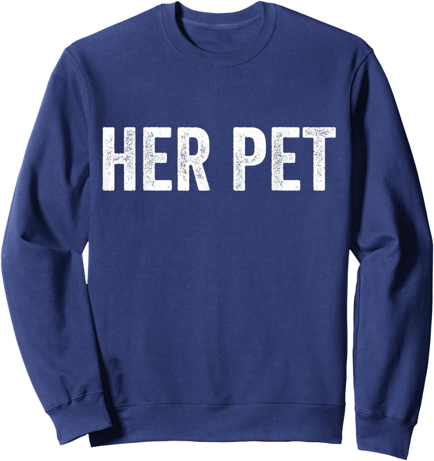 Her Pet Funny BDSM FemDom Munch T Shirt Submissive Sweatshirt - Sweatshirt | Navy