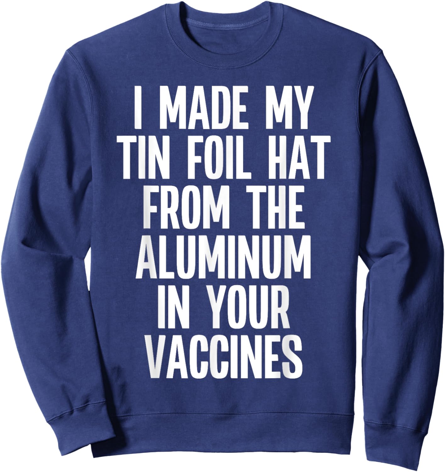 Anti Vaxxer Funny Anti Vaccination Quote Anti-Vax Saying Sweatshirt - Sweatshirt | Navy