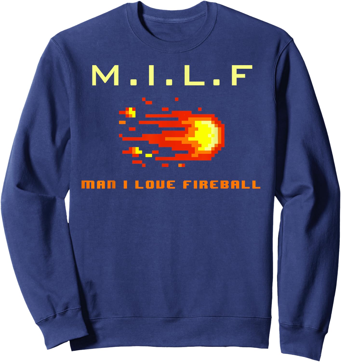 M.I.L.F Man I Love Fireball - Funny 8 bit Vintage Sweatshirt - Sweatshirt | Navy