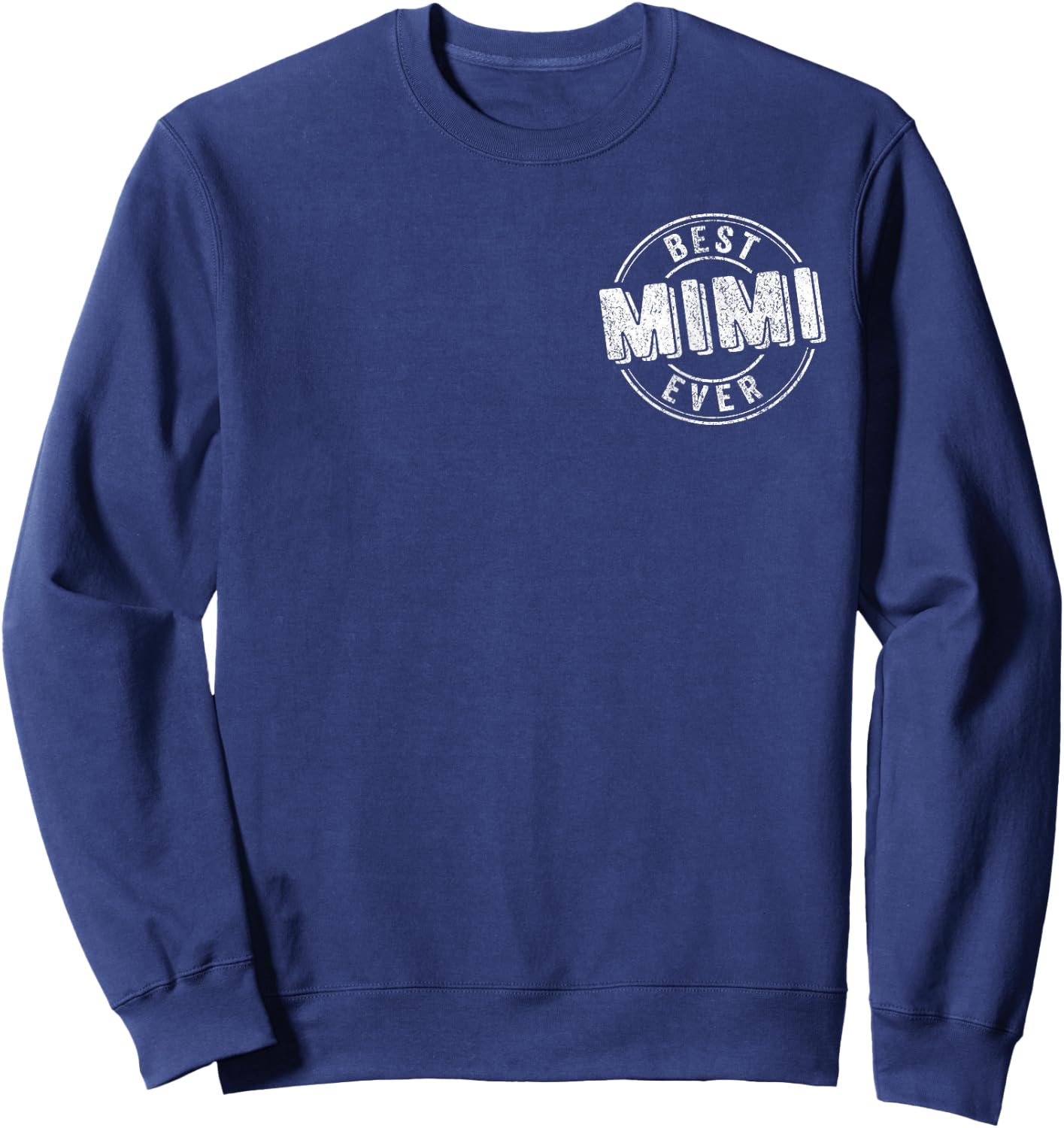 Best Mimi Ever Funny Grandma Quote Best Grandma Sweatshirt - Sweatshirt | Navy