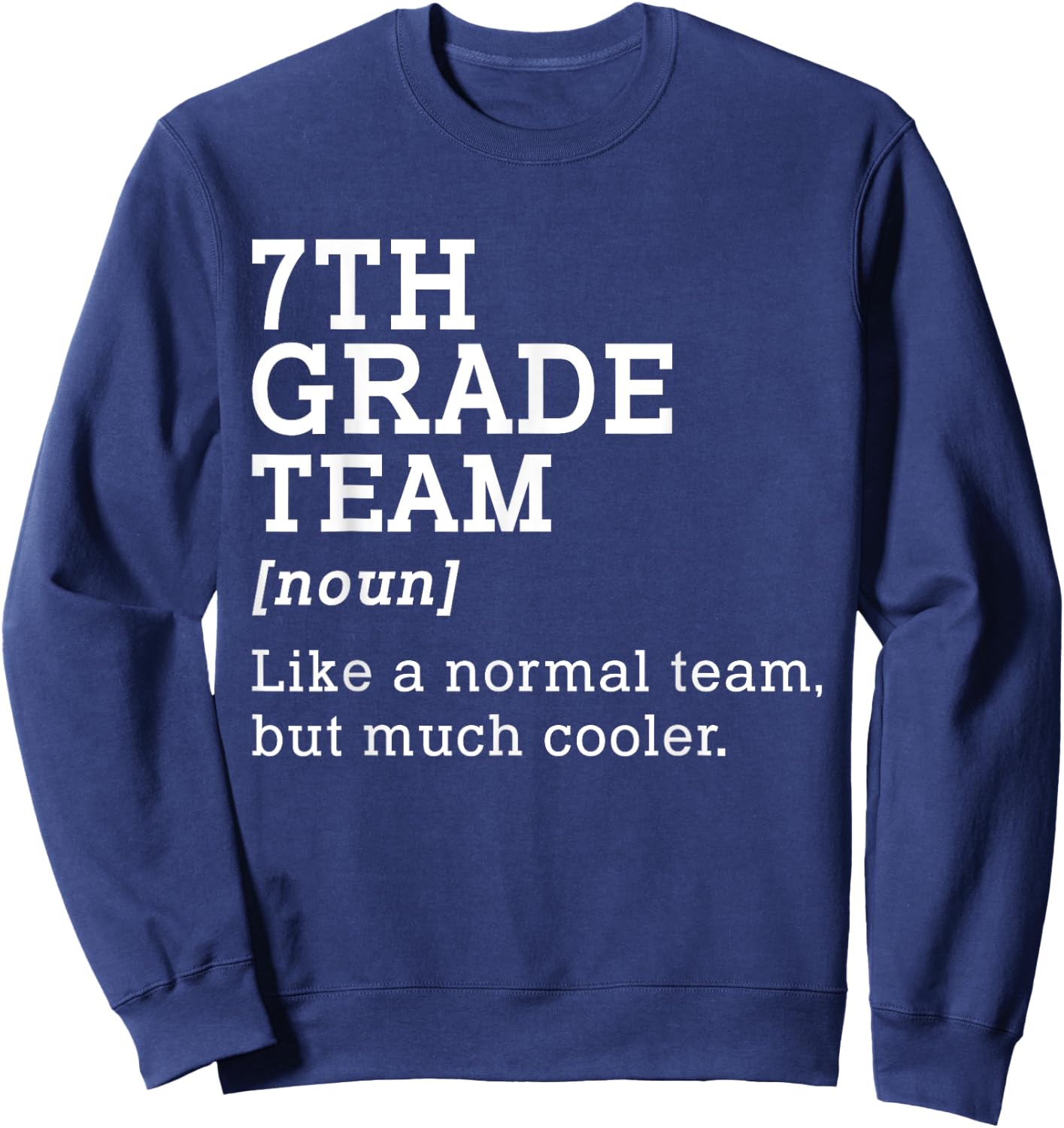 7th Grade Team Back to School Teacher Seventh grade Team Sweatshirt - Sweatshirt | Navy
