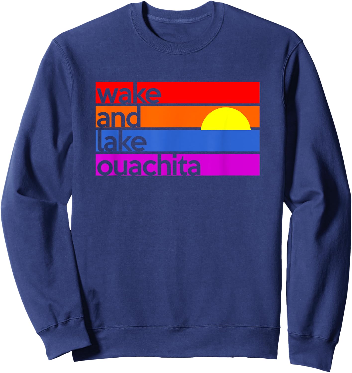 Wake and Lake Ouachita Arkansas Outdoors Boating Fishing Sweatshirt - Sweatshirt | Navy