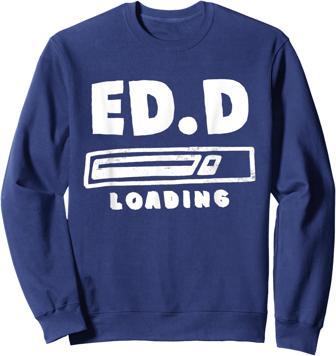 Future EdD Doctor of Education Loading Ed.D Loading Sweatshirt - Sweatshirt | Navy