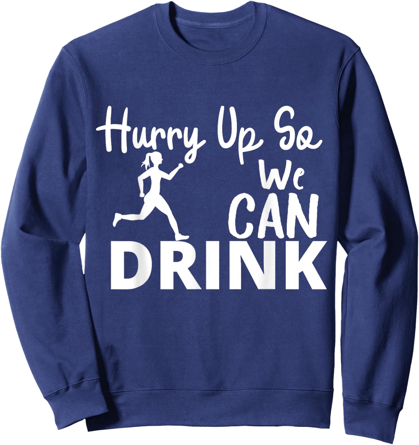 Hurry Up So We Can Drink - Beer And Marathon Lovers women Sweatshirt - Sweatshirt | Navy