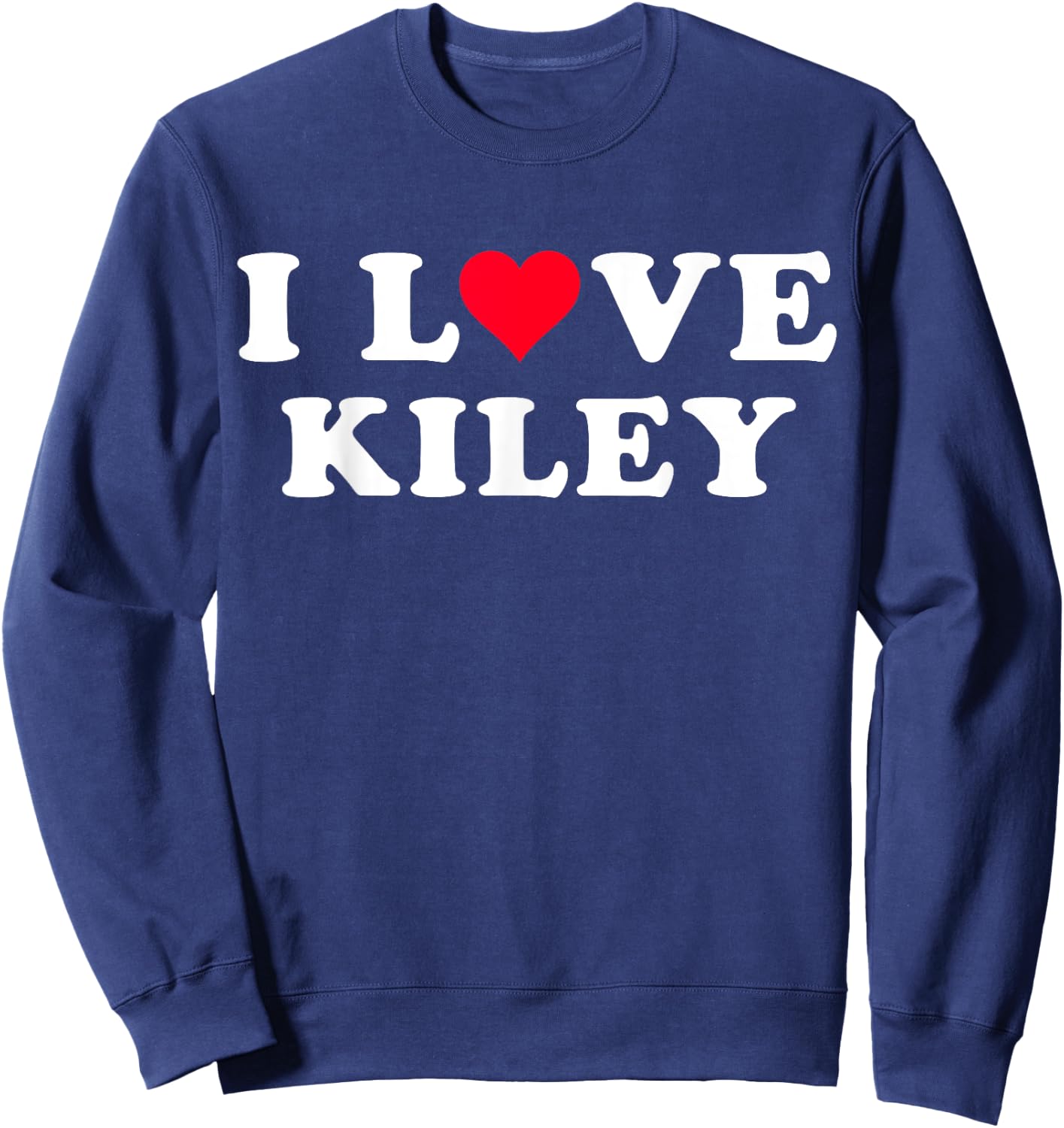 I Love Kiley Matching Girlfriend & Boyfriend Kiley Name Sweatshirt - Sweatshirt | Navy