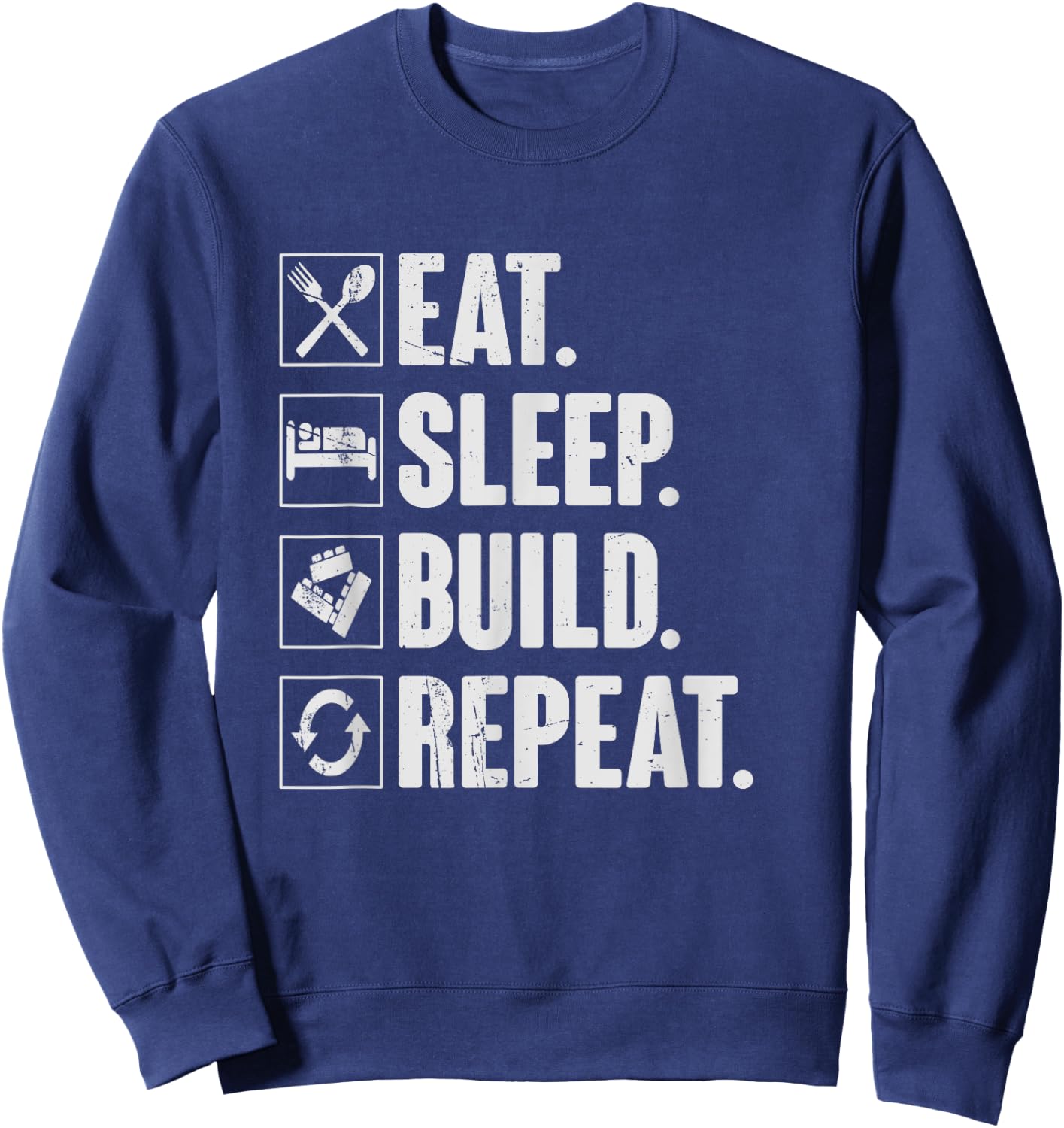 Eat Sleep Build Repeat - Funny Master Builder Block Gift Sweatshirt - Sweatshirt | Navy
