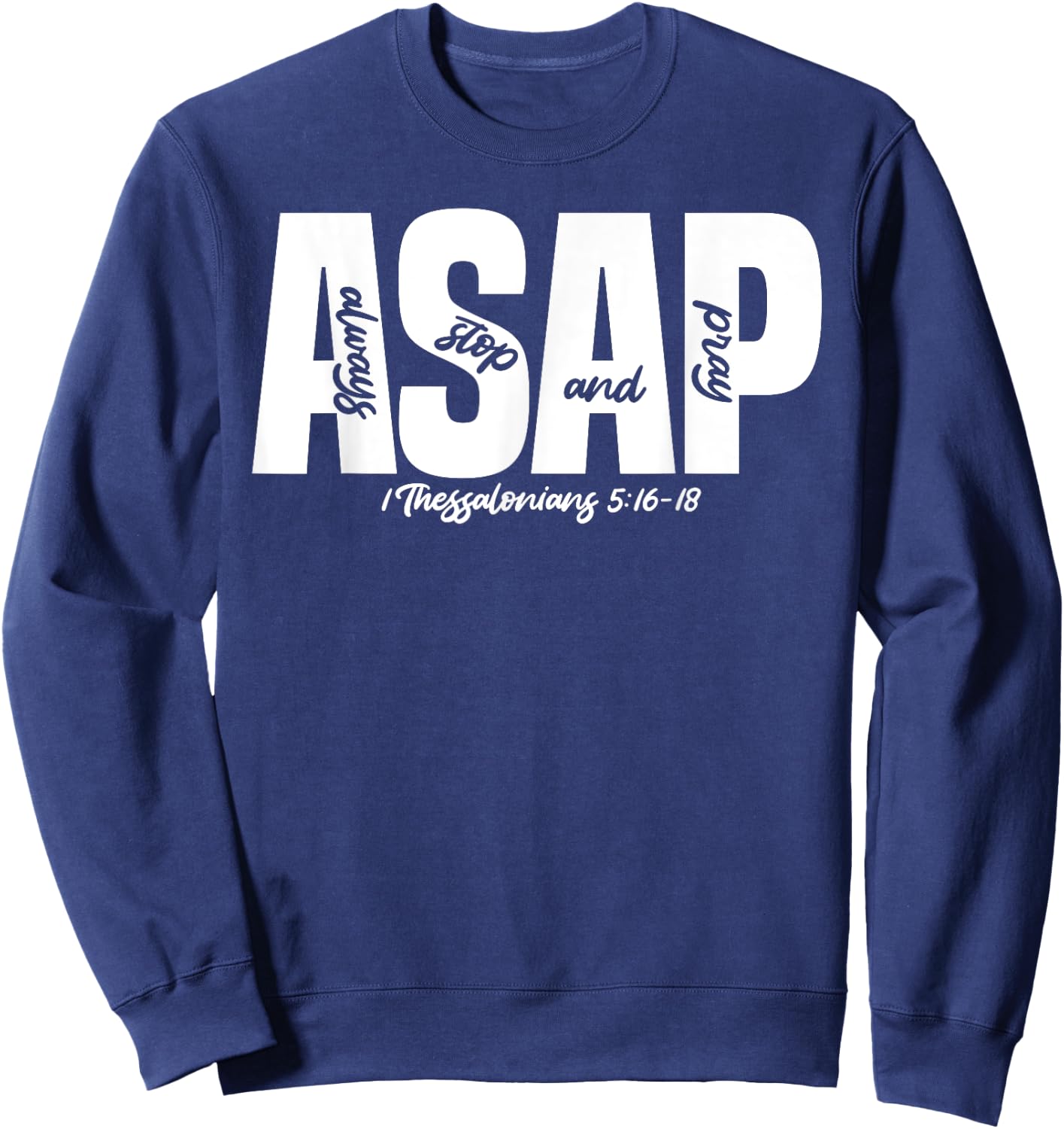 1 Thessalonians 5:16-18 - Always Stop & Pray Sweatshirt - Sweatshirt | Navy