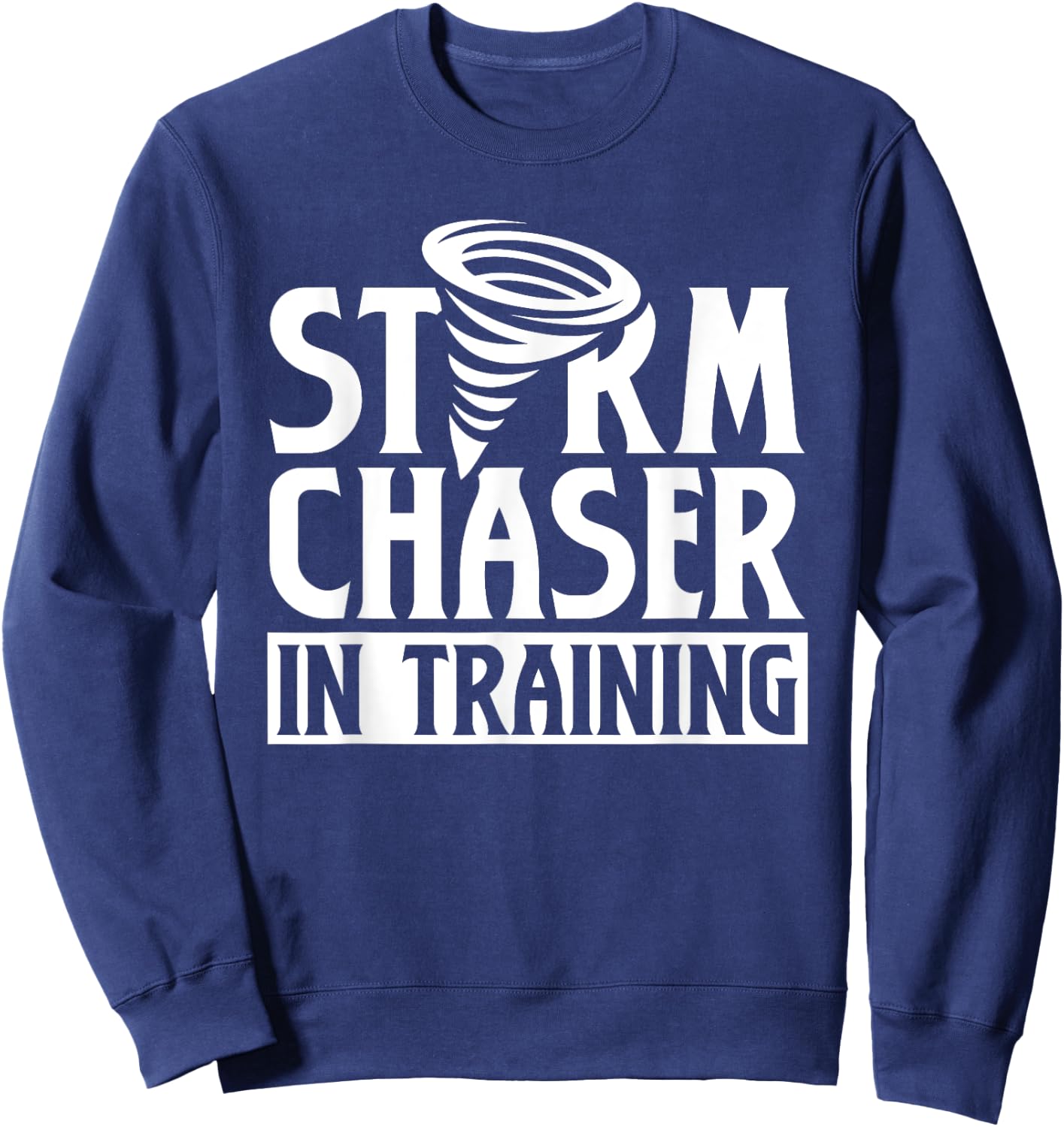 Storm Chaser In Training Tornado Chase Chasing Sweatshirt - Sweatshirt | Navy