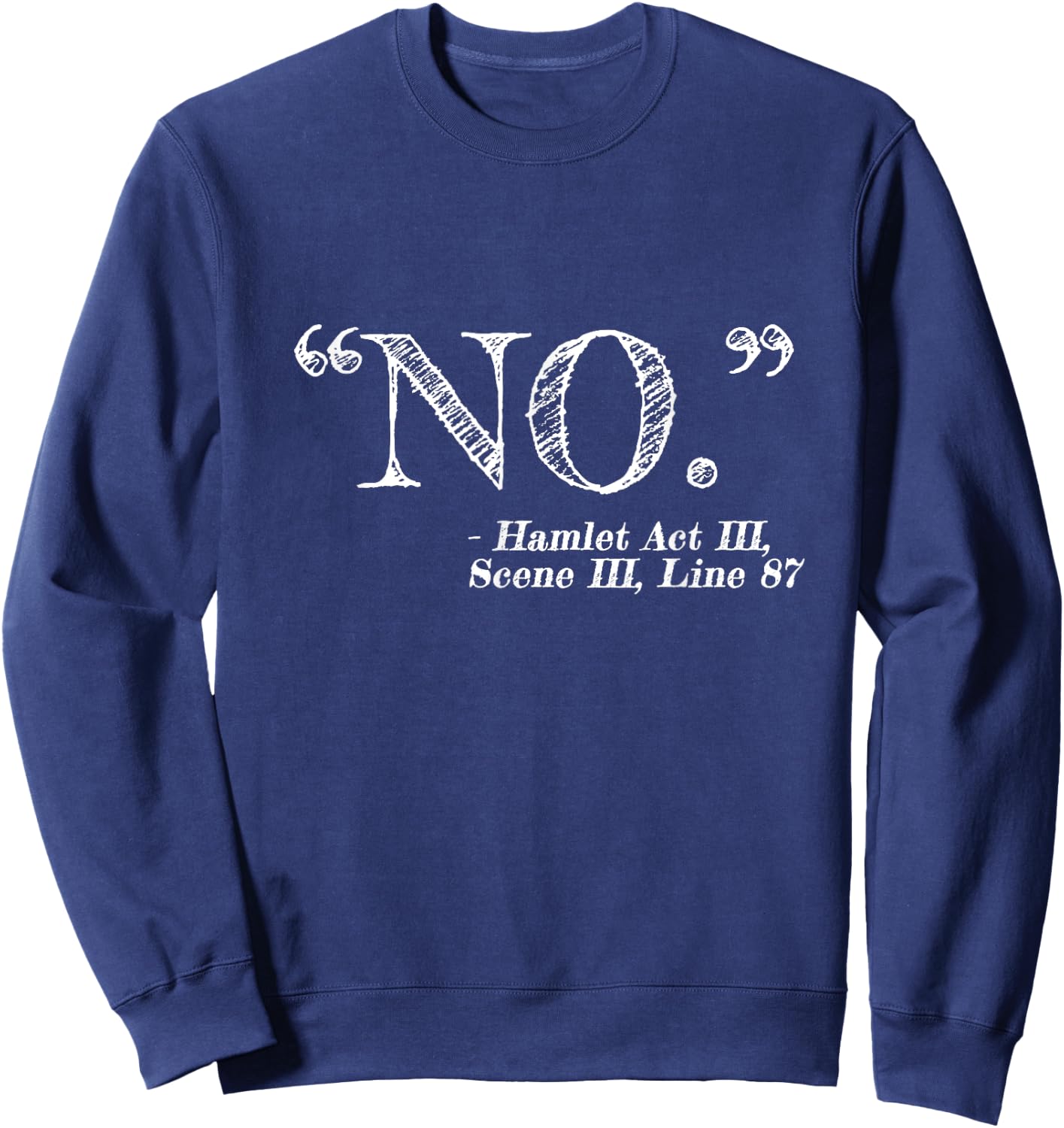 "NO" Funny Hamlet William Shakespeare Quote Sweatshirt - Sweatshirt | Navy