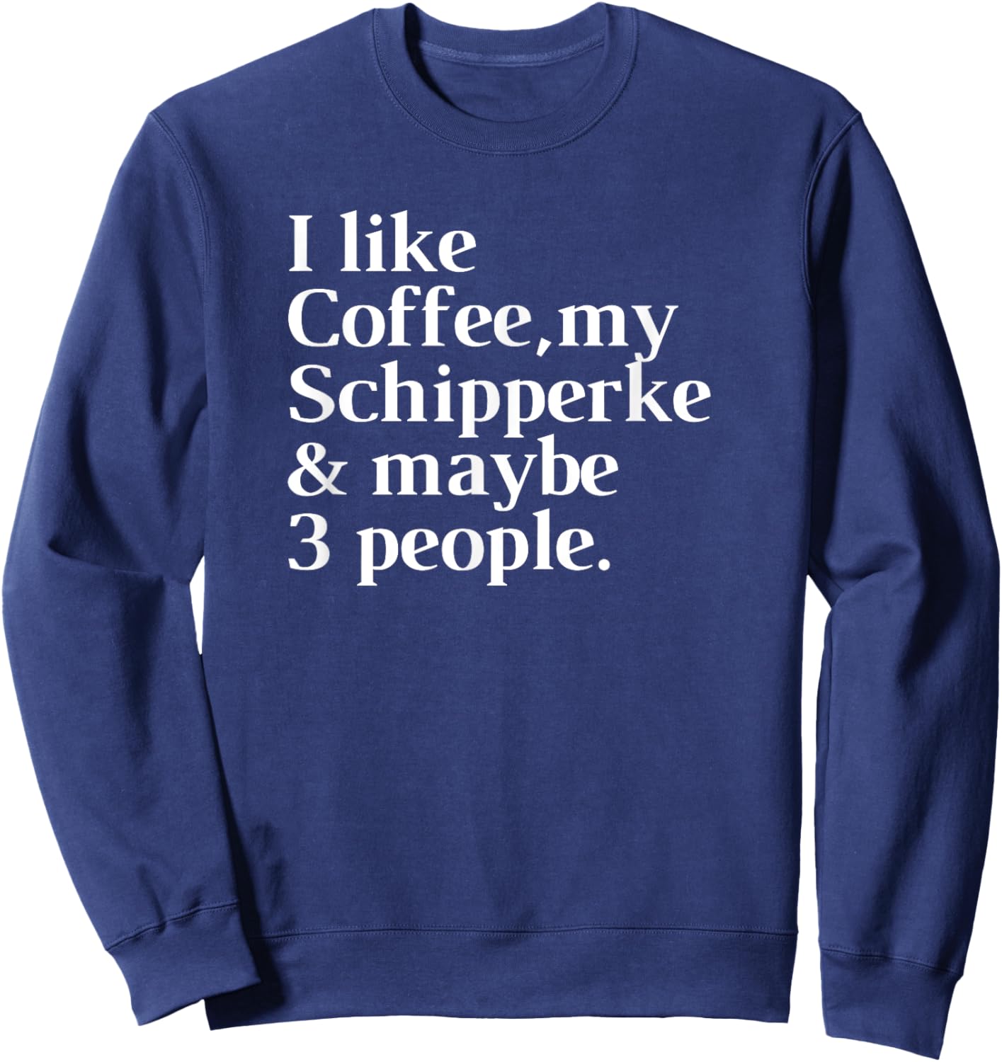 Schipperke Funny Dog Owner Coffee Lover Gift Women Men Sweatshirt - Sweatshirt | Navy