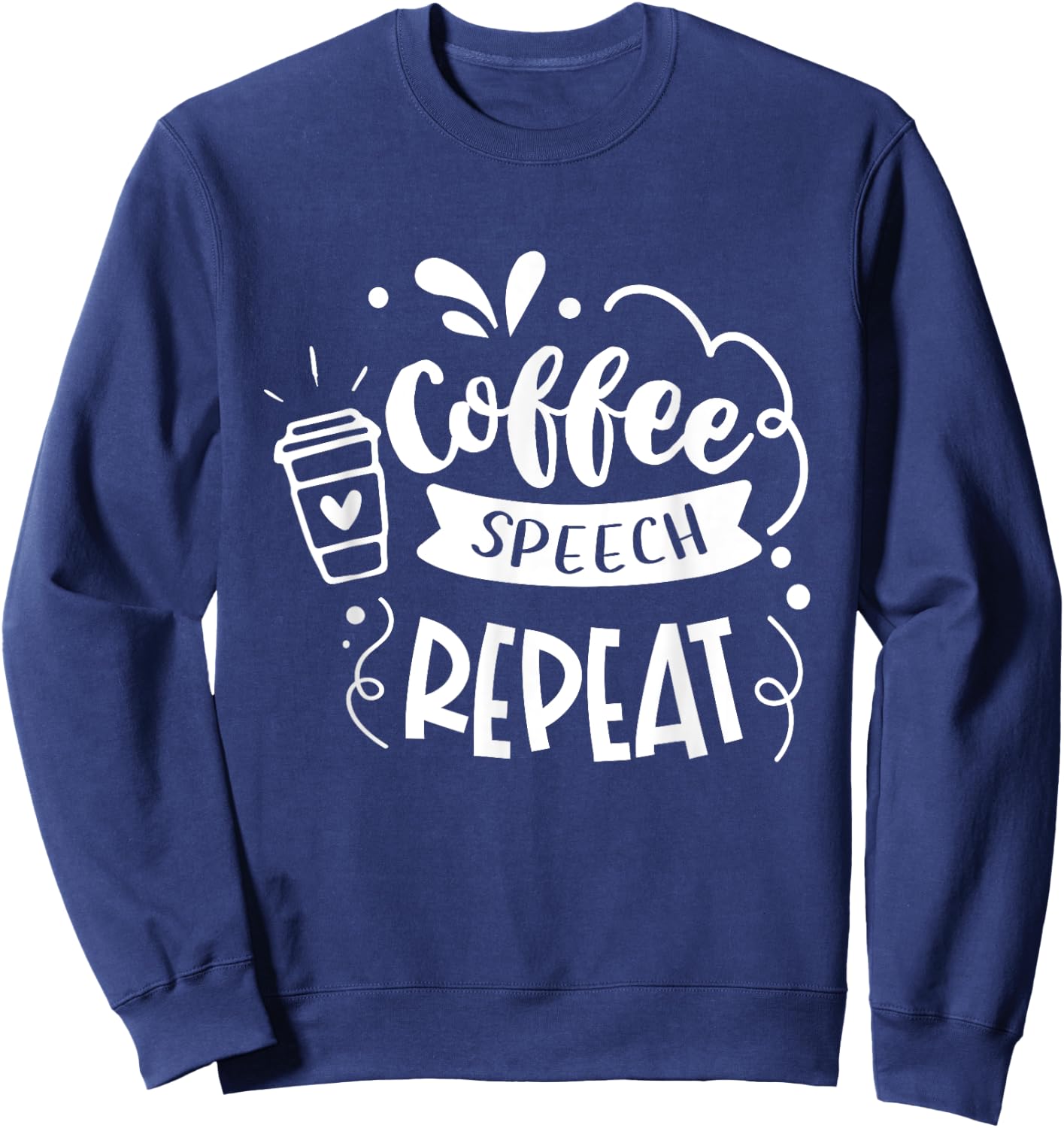 Coffee Speech Repeat Teacher Quotes Women Sweatshirt - Sweatshirt | Navy