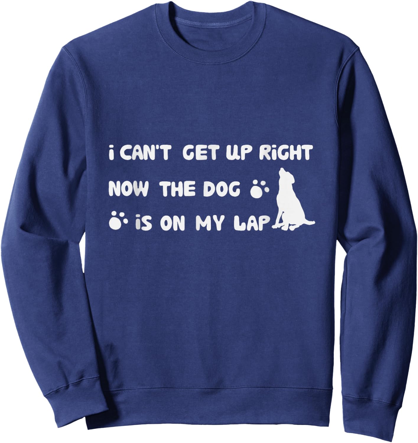 I Can’t Get Up Right Now The Dog Is On My Lap Dog Lovers Women Girls Kids Sweatshirt - Sweatshirt | Navy