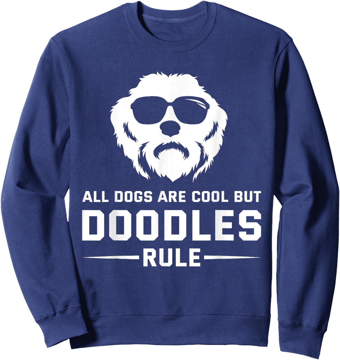 All Dogs Are Cool But Doodles Rule Goldendoodle Labradoodle T Shirt, Black, Small Sweatshirt - Sweatshirt | Navy