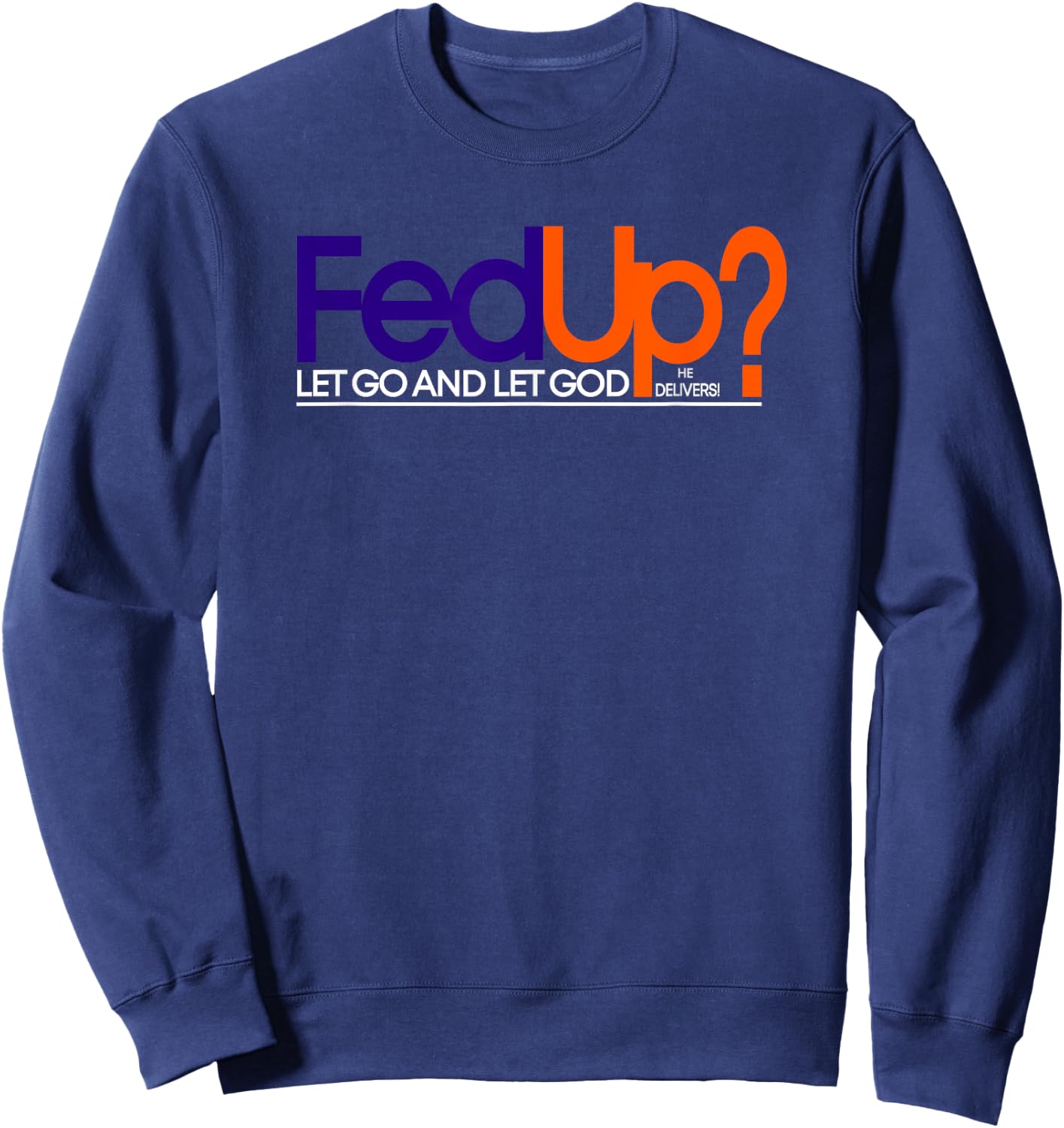 Fed Up Funny Logo Humor Spiritual Christian Sweatshirt - Sweatshirt | Navy
