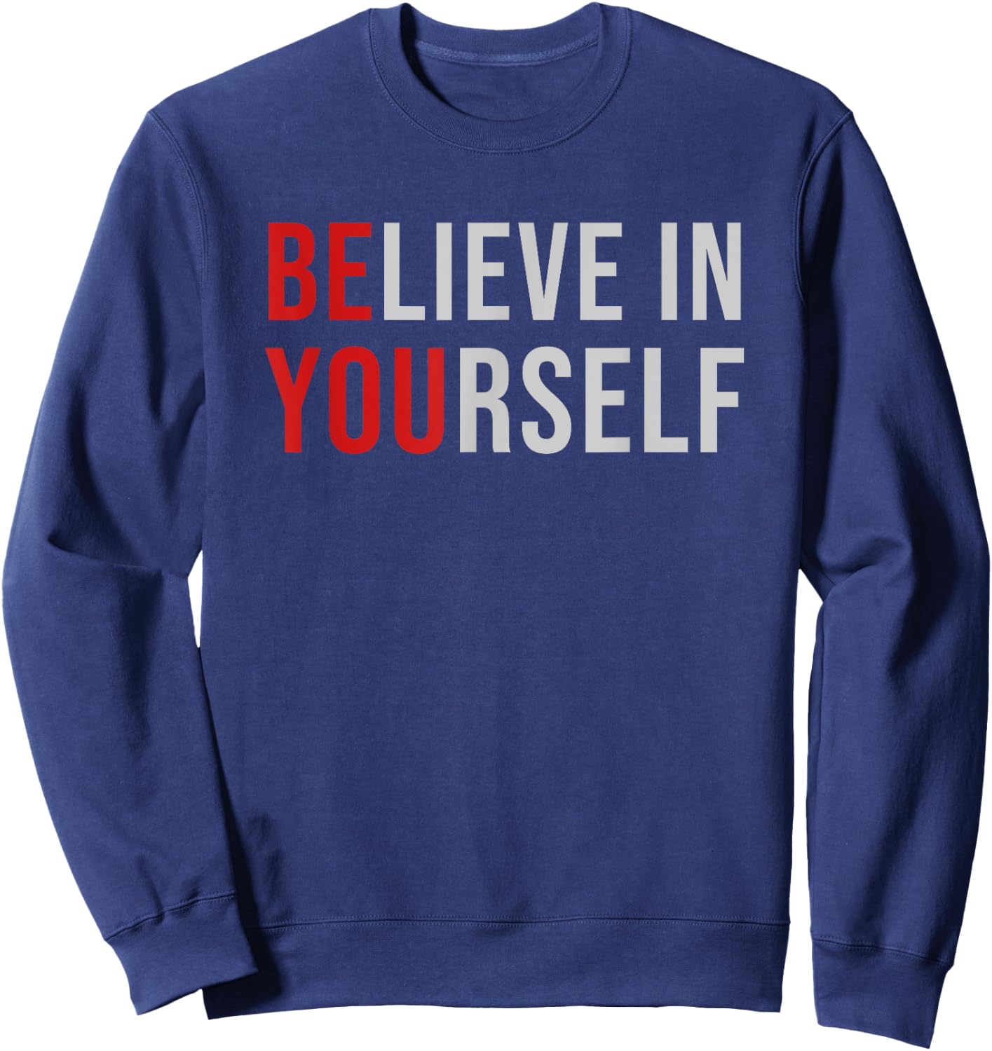 BE YOU Believe In Yourself Positive Quote Affirmation Sweatshirt - Sweatshirt | Navy