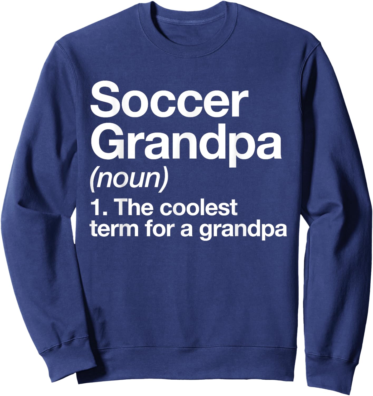Soccer Grandpa Definition Funny Sports Sweatshirt - Sweatshirt | Navy