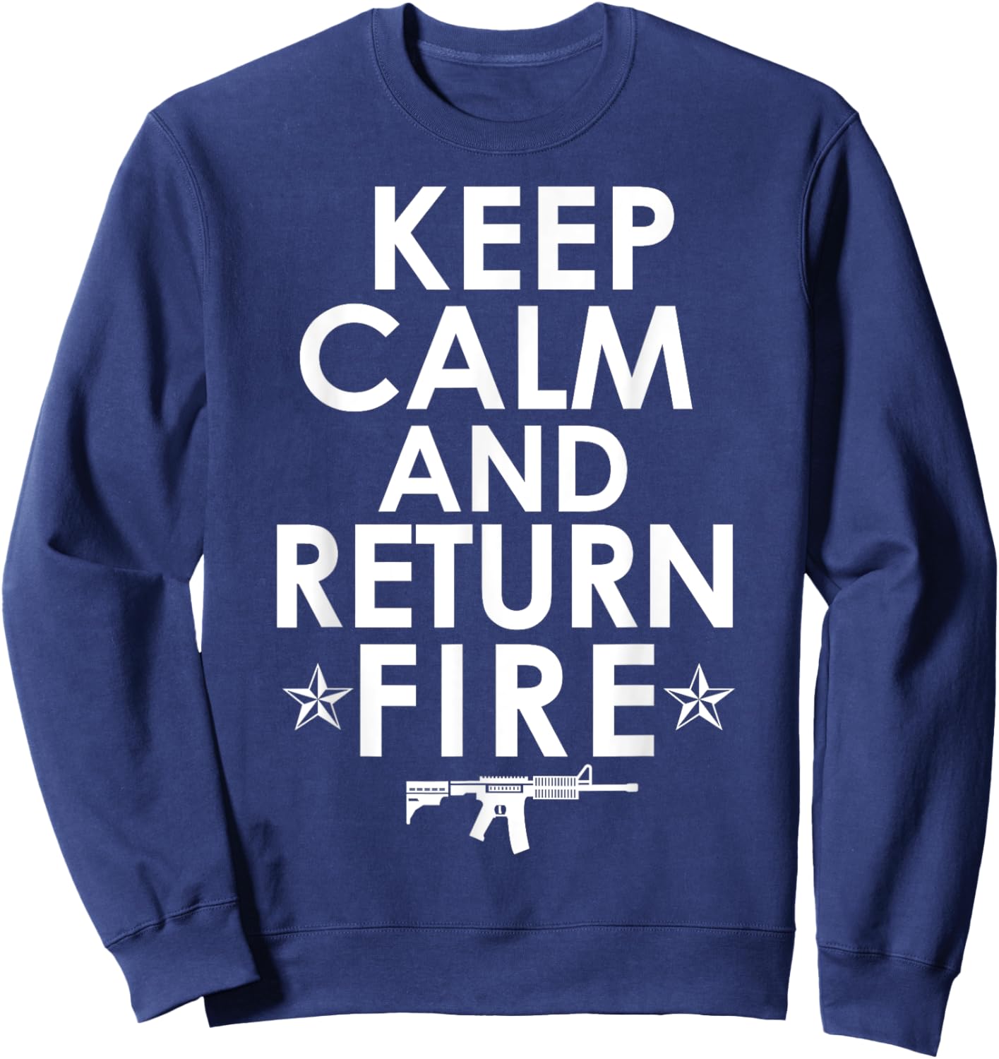 Keep Calm and Return Fire Gun Rights Pro 2nd Amendment Sweatshirt - Sweatshirt | Navy