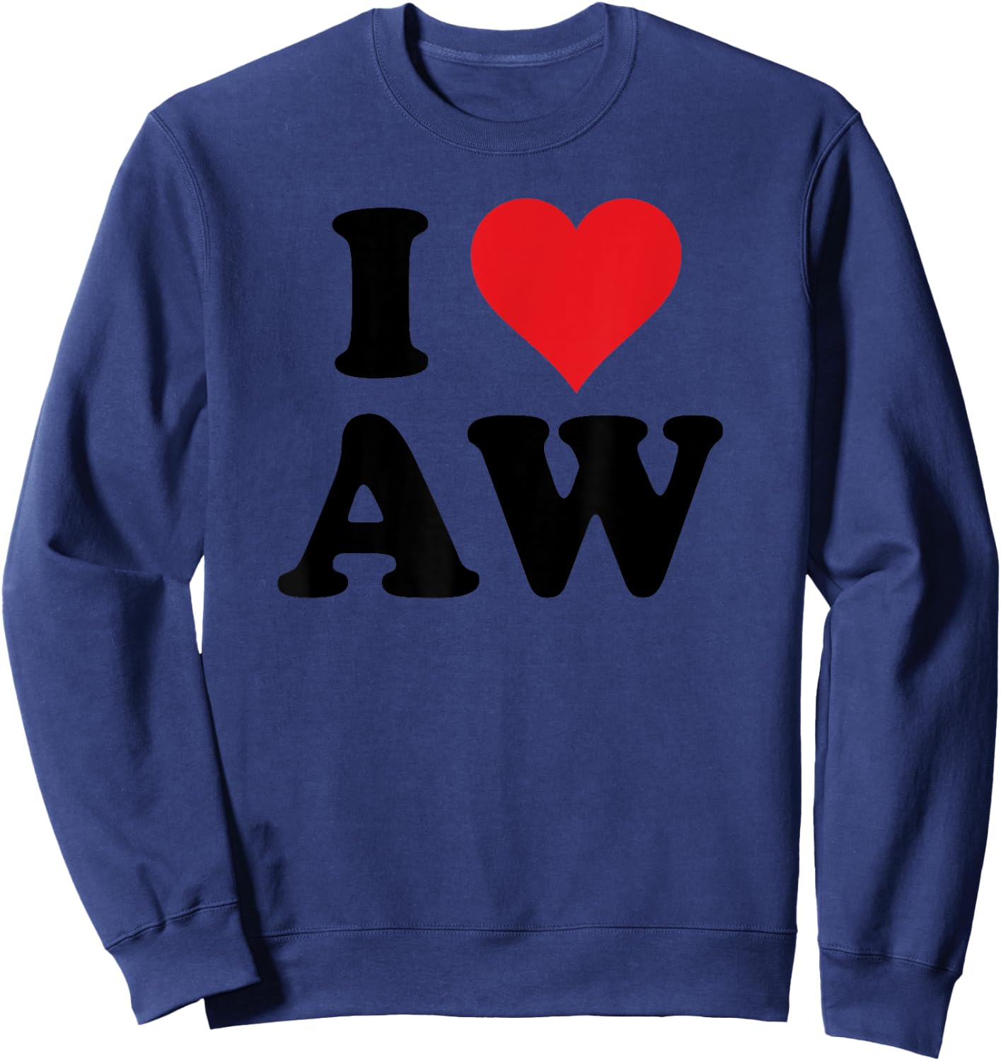 I Heart AW Initials I Love A.W. First And Last Name A W Sweatshirt - Sweatshirt | Navy