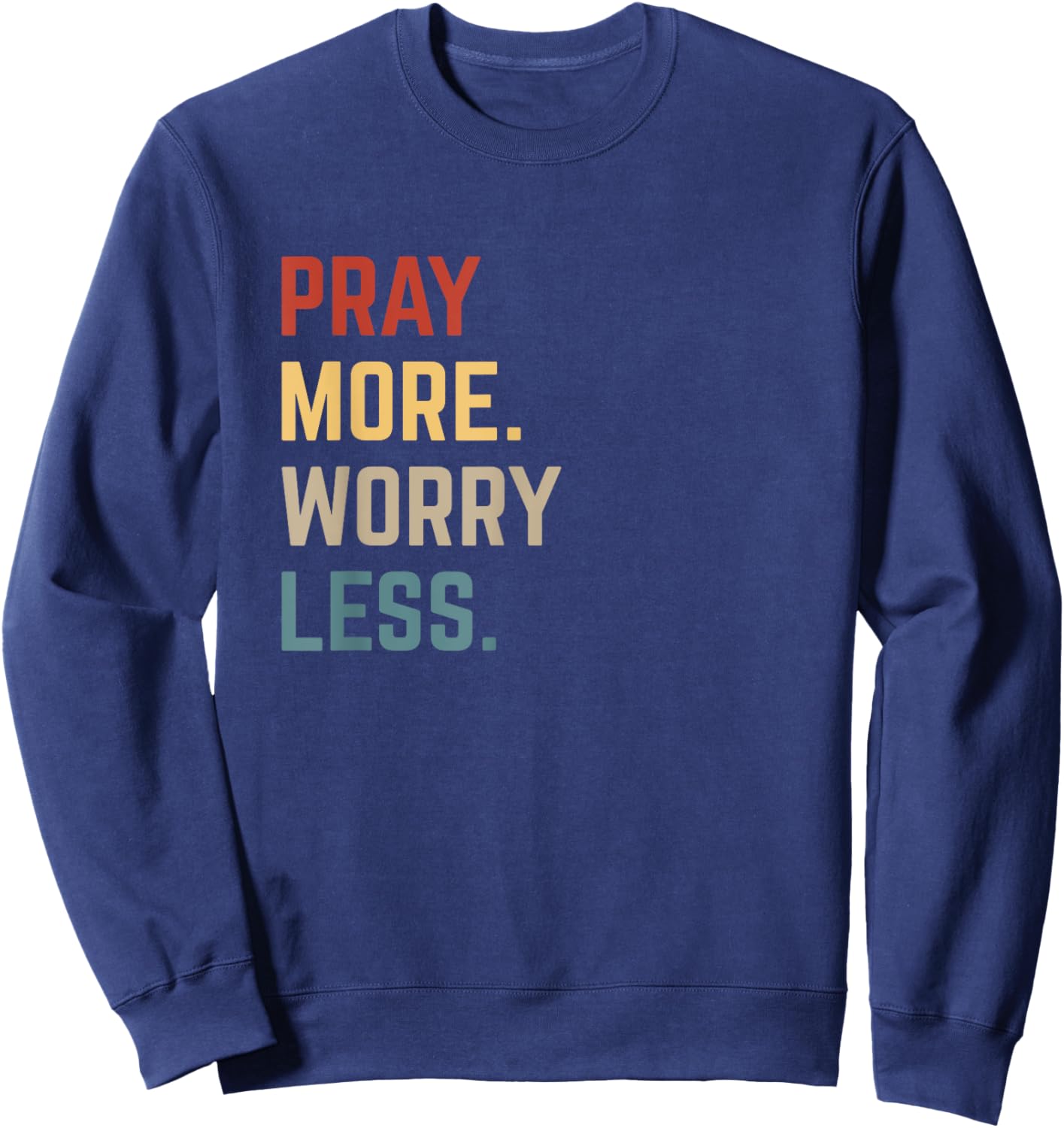 Retro Pray More Worry Less Christian Faith Religious Church Sweatshirt - Sweatshirt | Navy