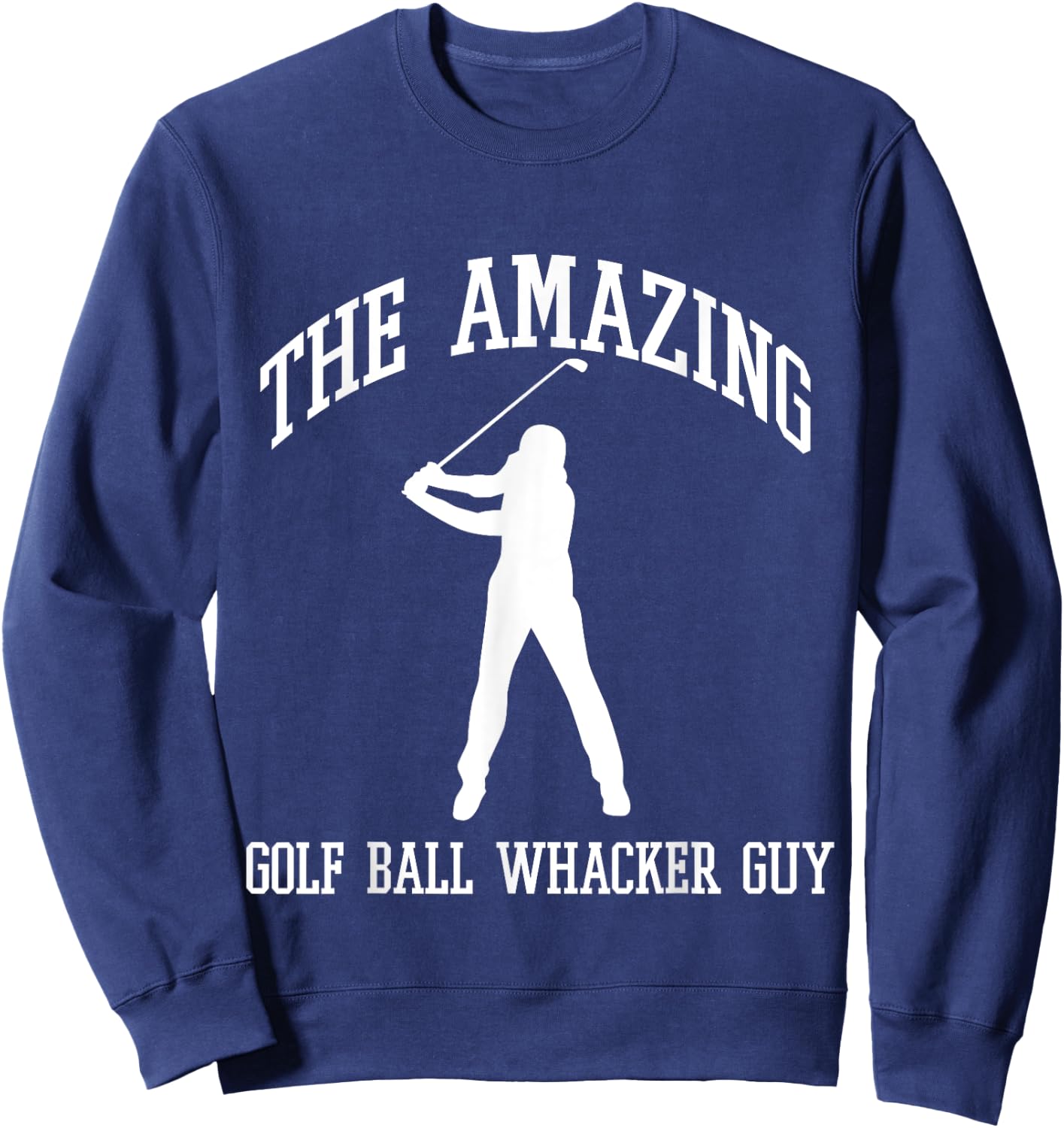 The Amazing Golf Ball Whacker Guy Sweatshirt - Sweatshirt | Navy