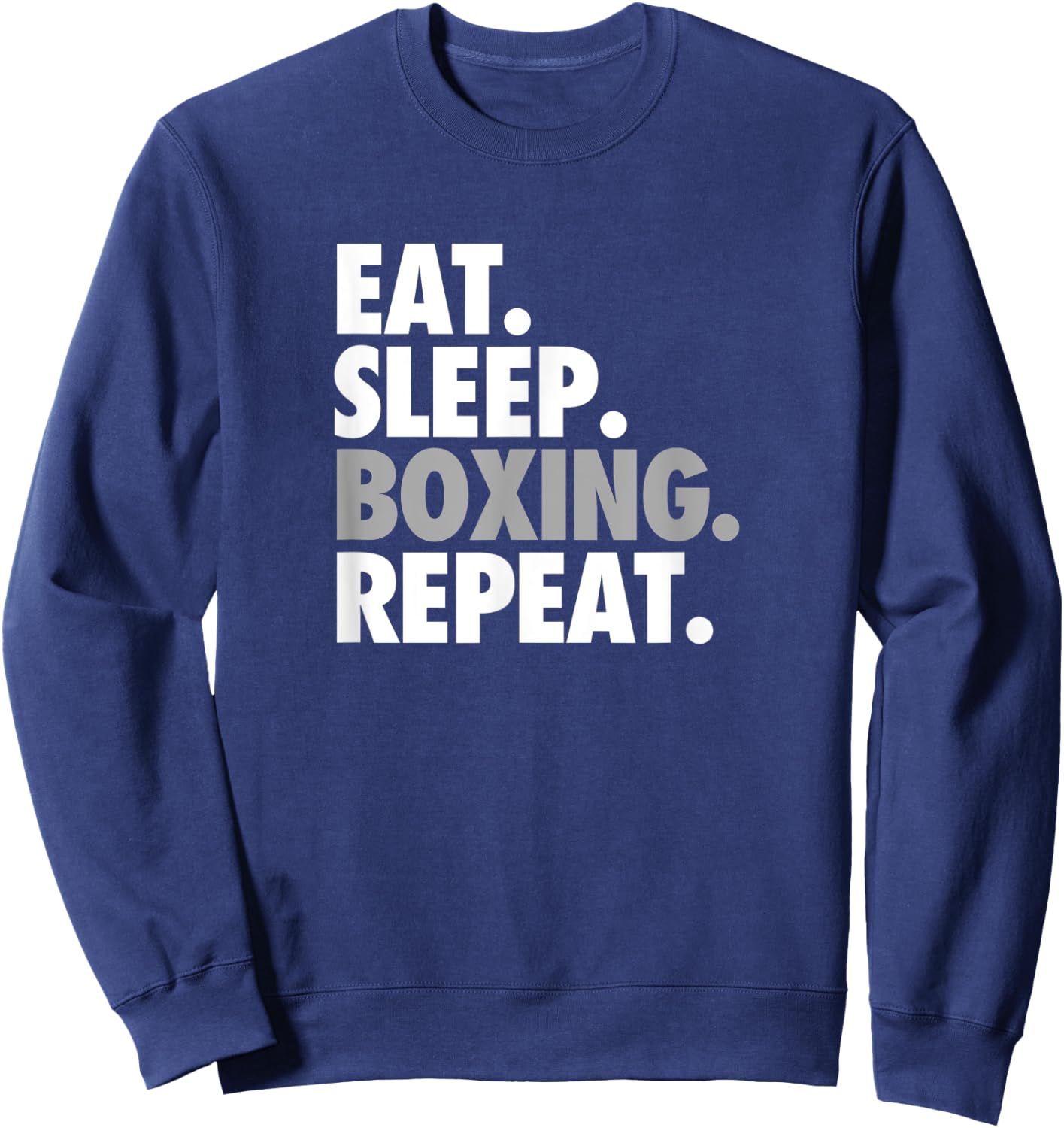 Eat. Sleep. Boxing. Repeat. - Sports and Athlete Sweatshirt - Sweatshirt | Navy