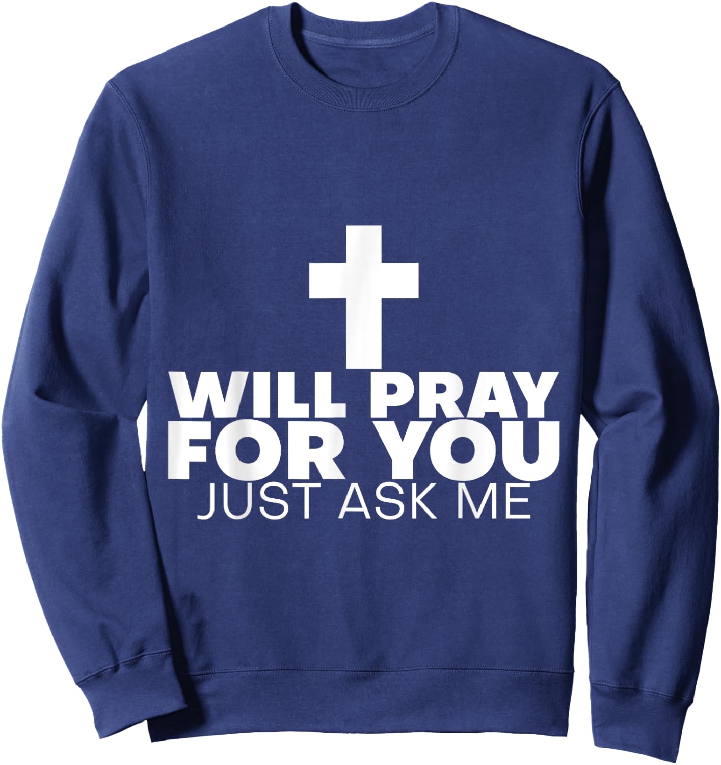 Will Pray For You, Just Ask Me Sweatshirt - Sweatshirt | Navy