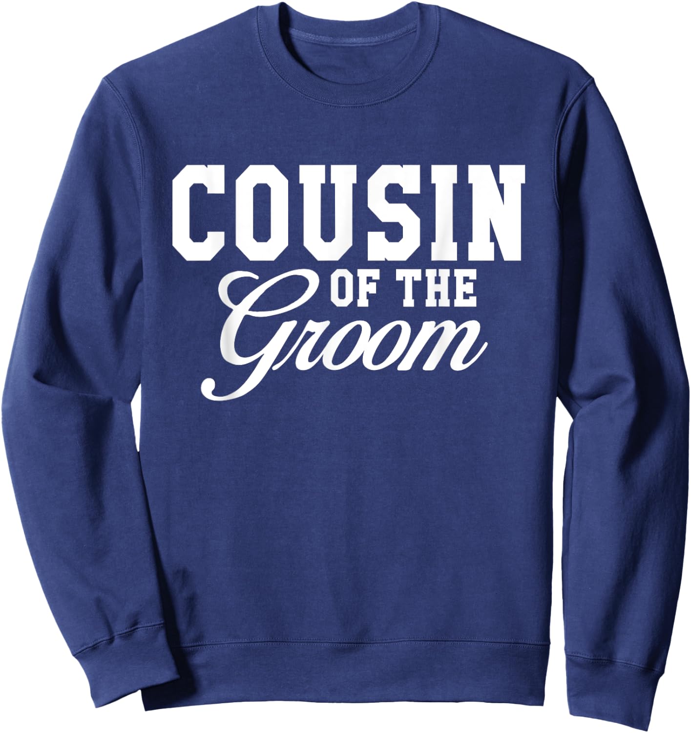 Cousin Of The Groom Wedding Party Sweatshirt - Sweatshirt | Navy