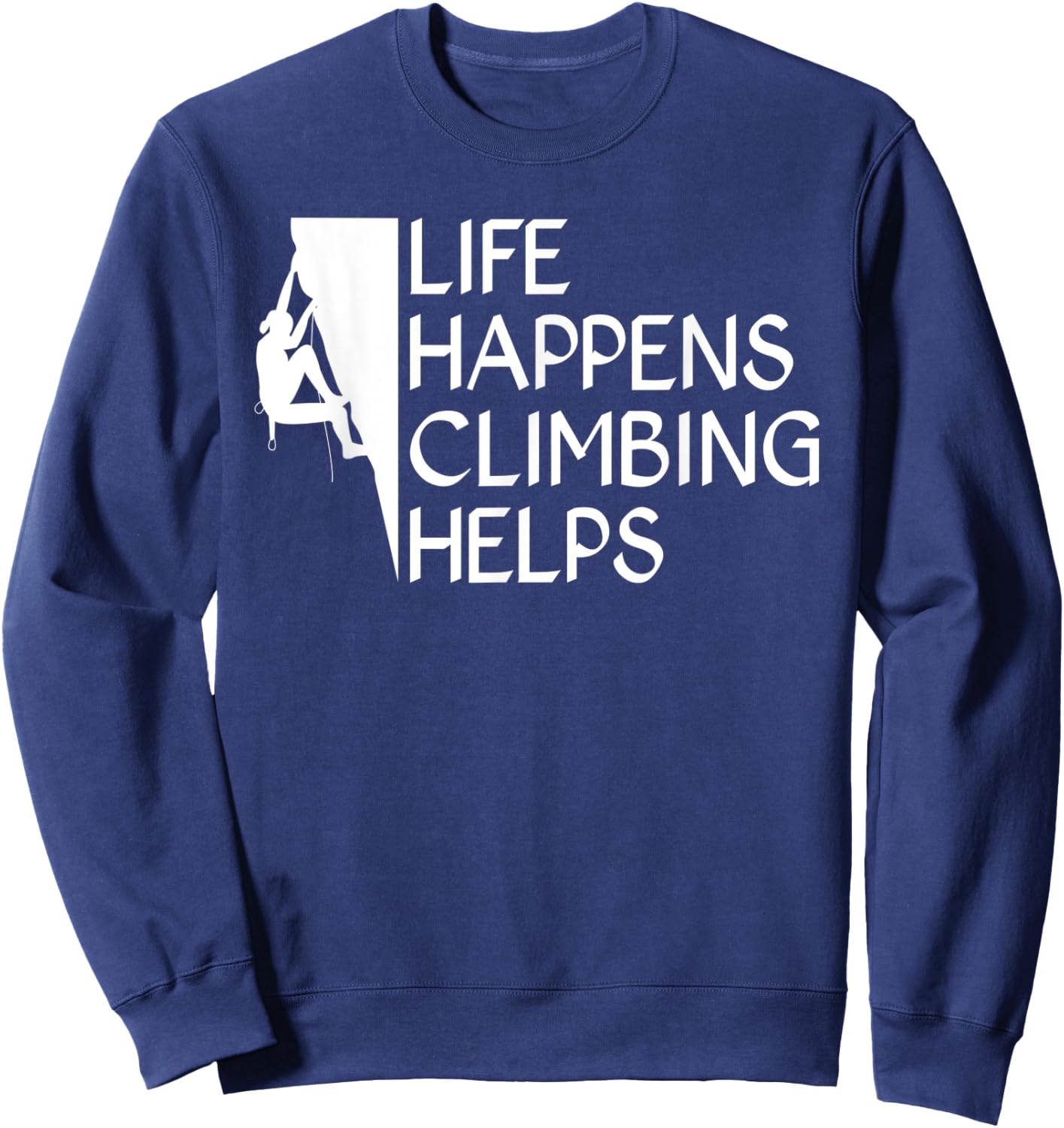 Life Happens Climbing Helps Tree Rock Climber Sweatshirt - Sweatshirt | Navy