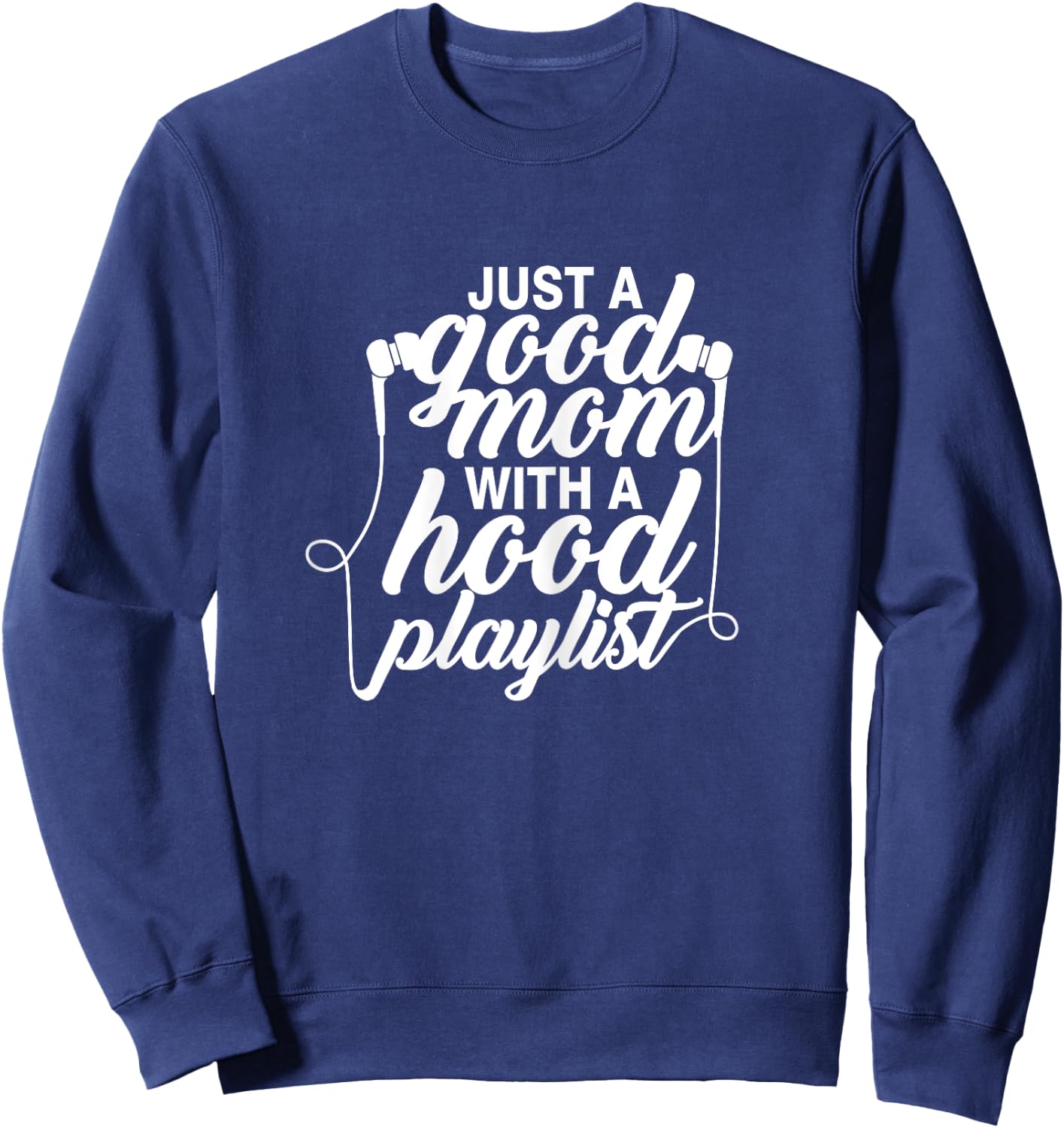 Just a Good Mom with A Hood Playlist Women's Funny Sweatshirt - Sweatshirt | Navy