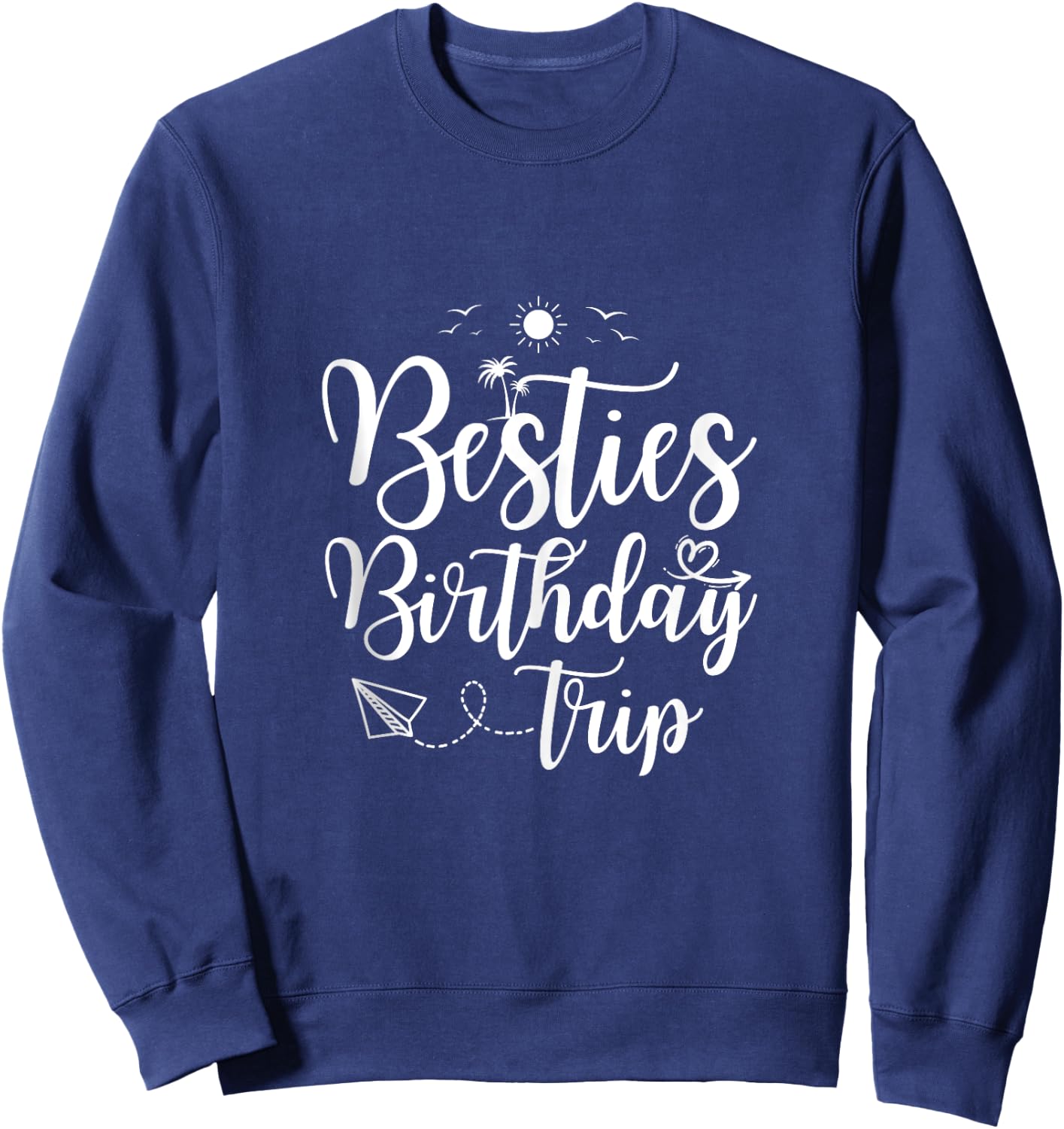 Funny Besties Birthday Trip Matching Best Friend Vacation Sweatshirt - Sweatshirt | Navy