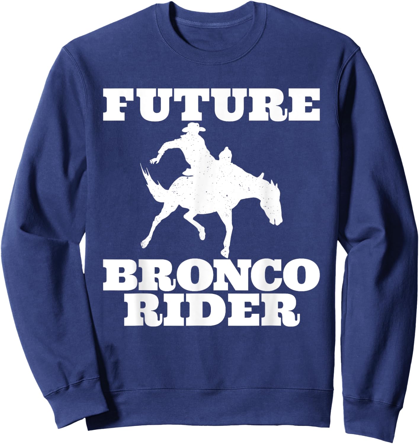 Future Bronco Rider Bucking Bronco Rodeo Wrangler Cowboy Sweatshirt - Sweatshirt | Navy