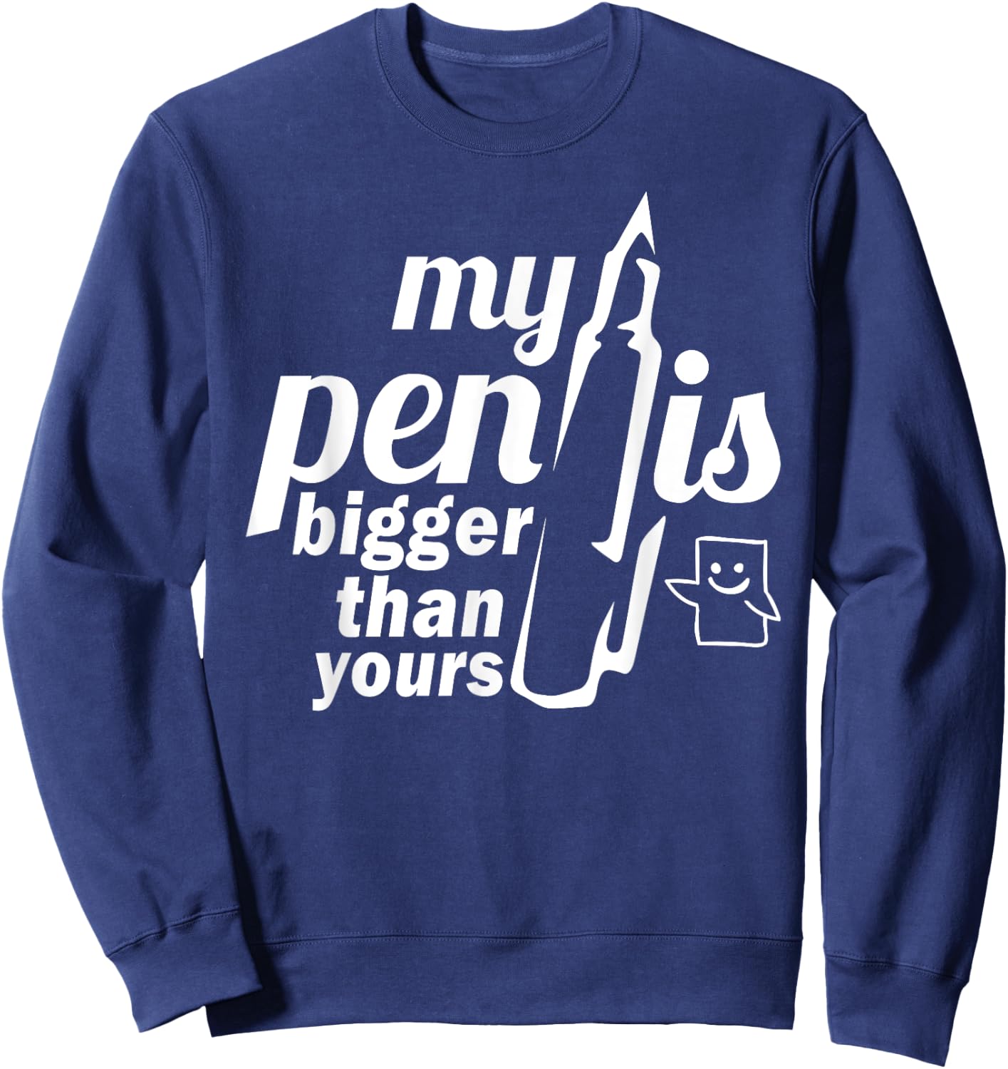 My Pen Is Bigger Than Yours Funny Famous Author Writer Gift Sweatshirt - Sweatshirt | Navy