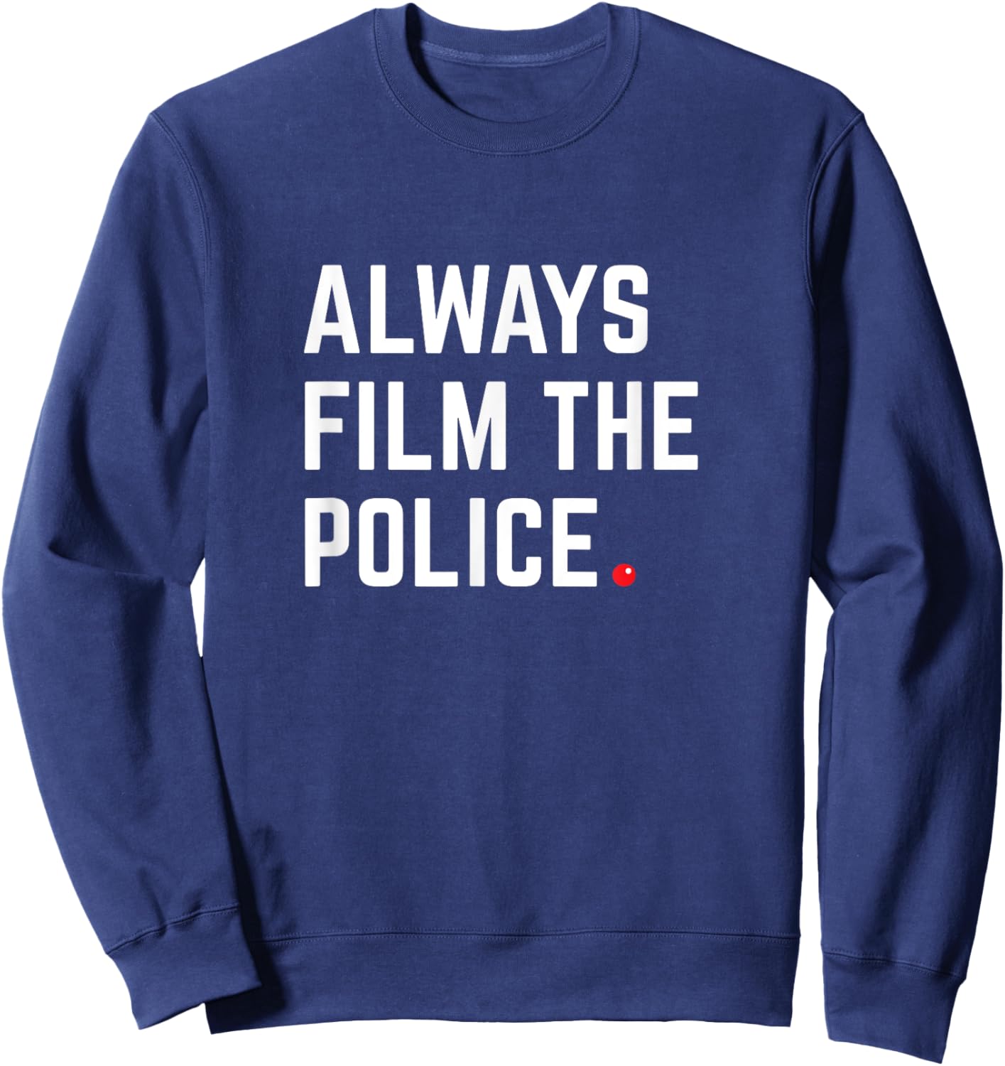 Always film the police - End police brutality Sweatshirt - Sweatshirt | Navy