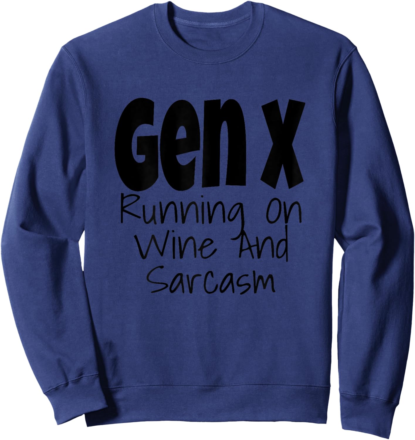 Gen X Running On Wine And Sarcasm Funny Generation X Humor Sweatshirt - Sweatshirt | Navy