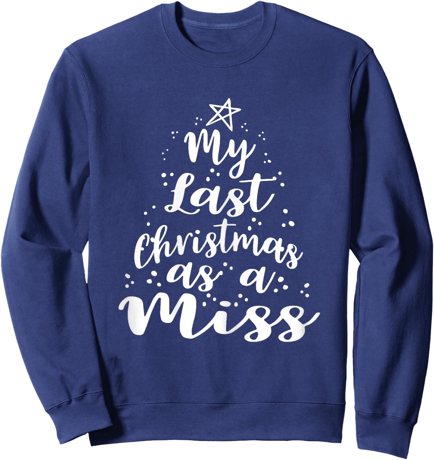 My Last Christmas as a Miss Gift Bride Gifts Sweatshirt - Sweatshirt | Navy